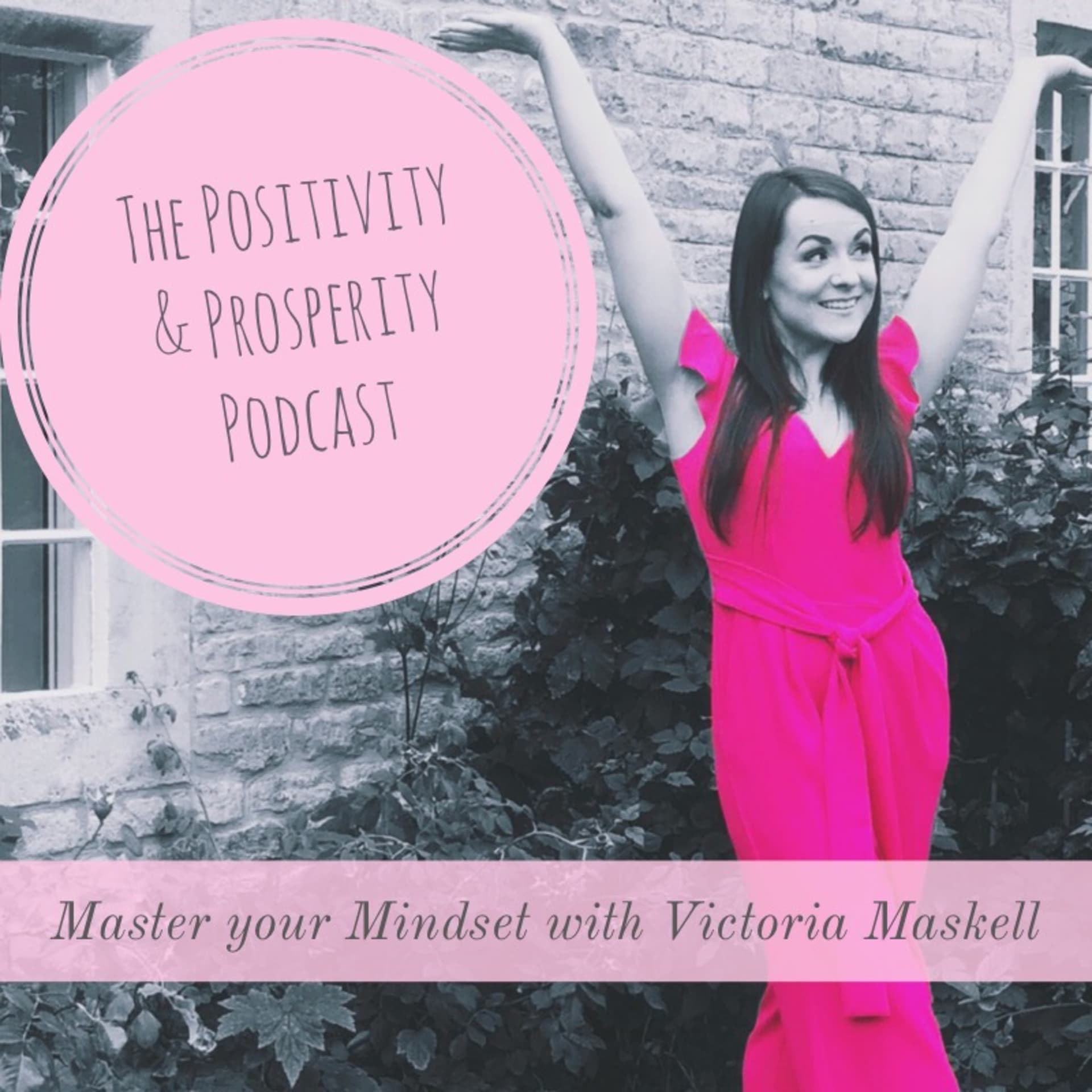 The Positivity & Prosperity Podcast | Mindset | Entrepreneurship | Law of attraction | Manifesting | - Podcasts