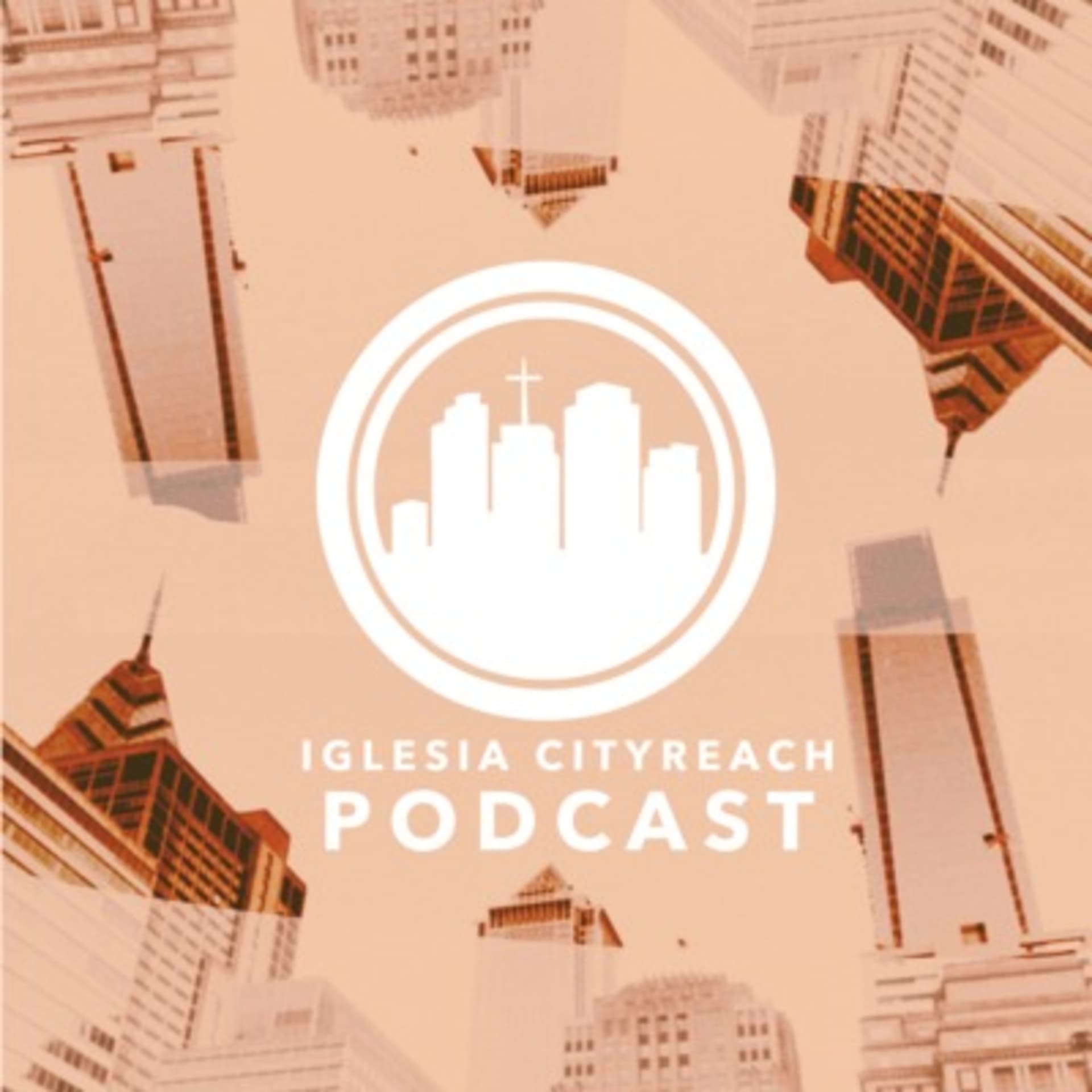 Iglesia CityReach Podcast - Podcasts