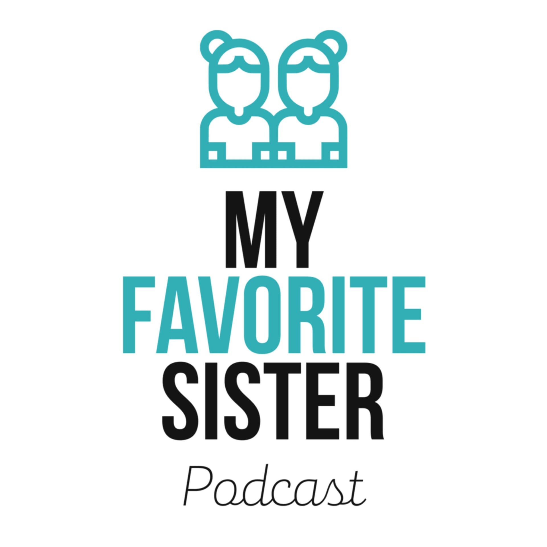 My Favorite Sister - Podcasts