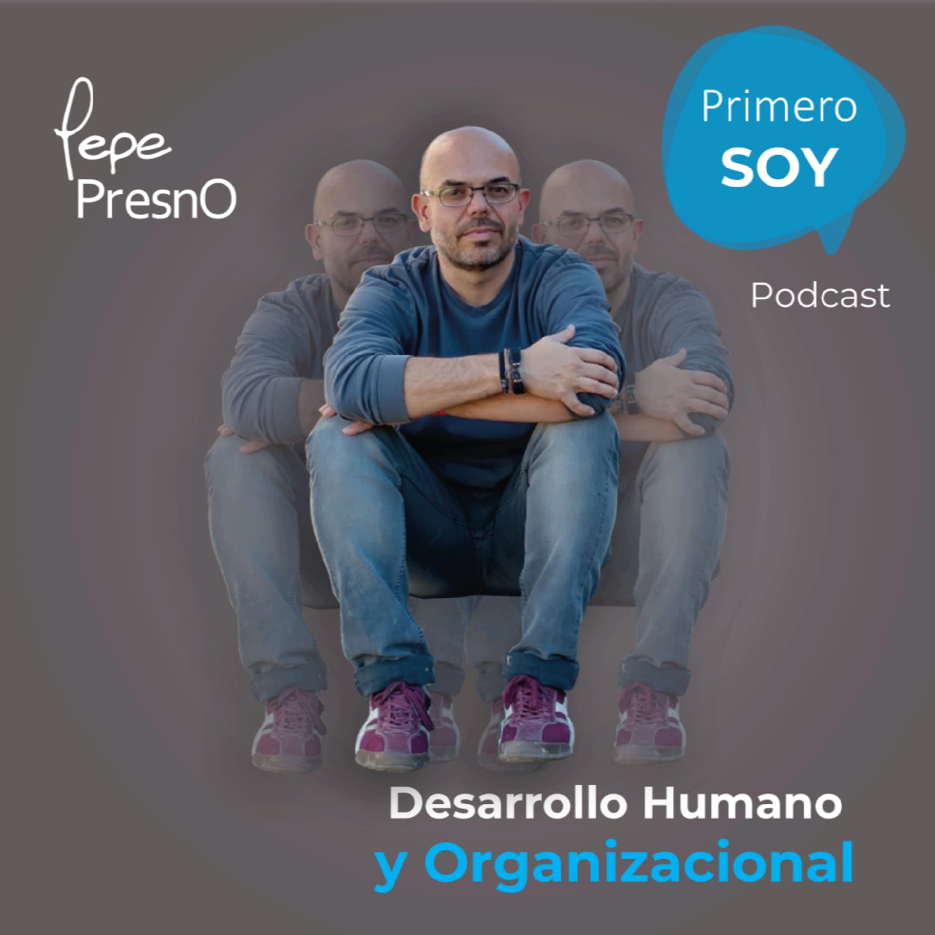 Pepe Presno / Primero SOY - Podcasts