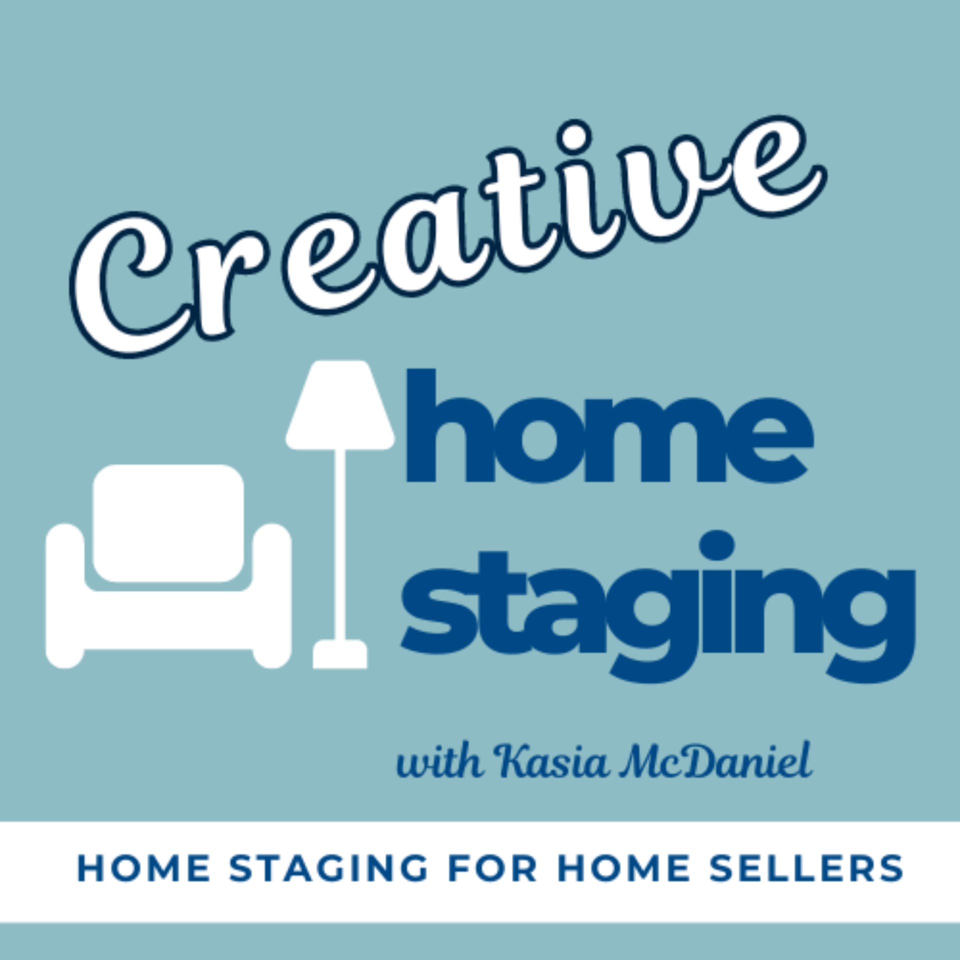 Home Staging Tips for Home Sellers - Creative Home Staging Show - Podcasts