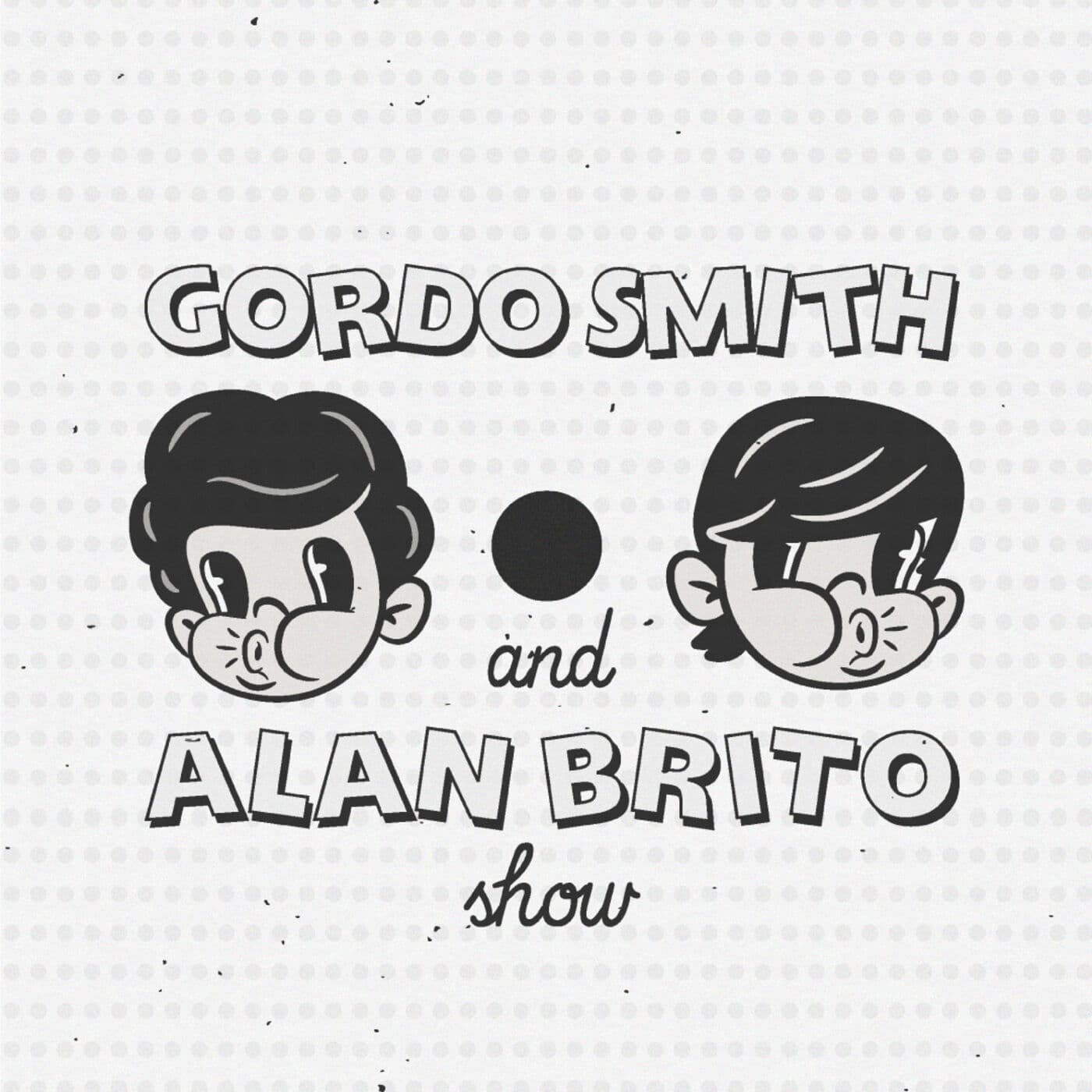 Gordo Smith & Alan Brito Show - Podcasts