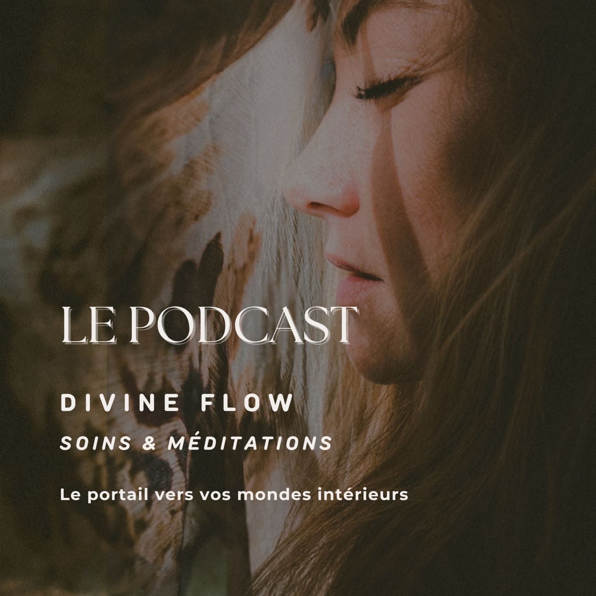 DIVINE FLOW - Soins et Méditations 🌹Le portail vers vos mondes intérieurs - Podcasts