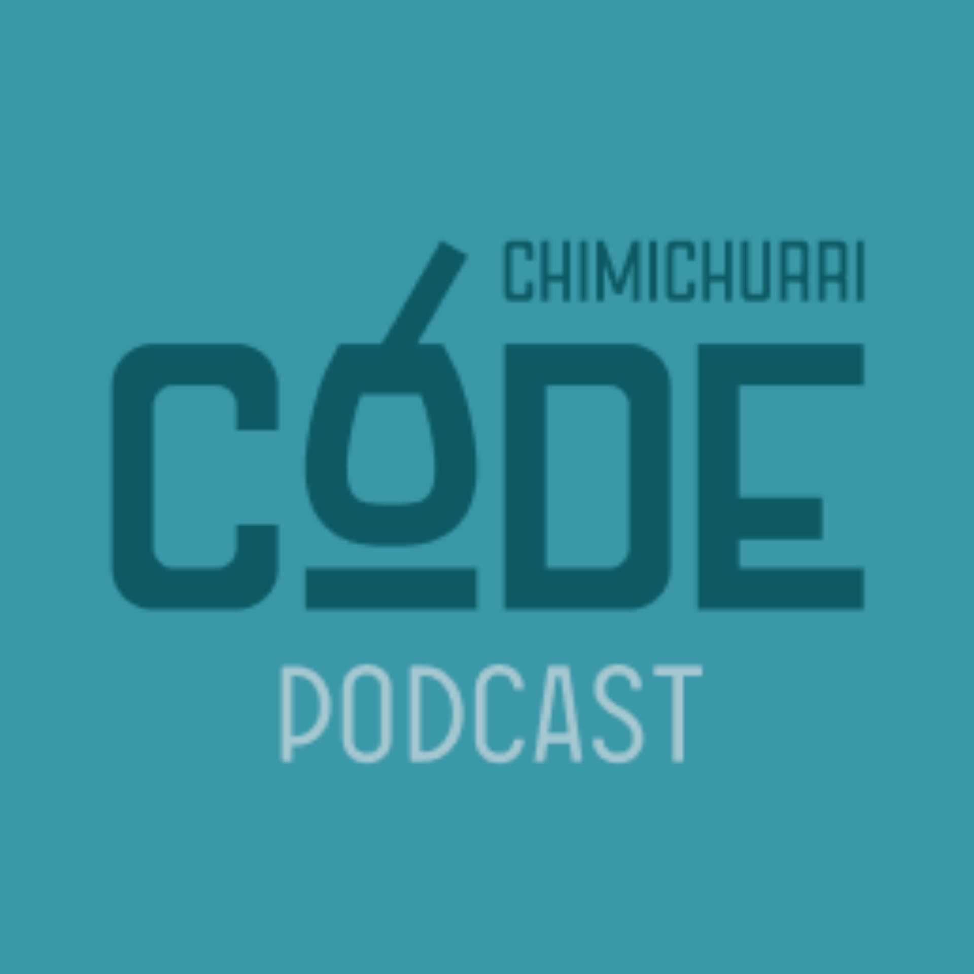 Chimichurri Code - Podcasts