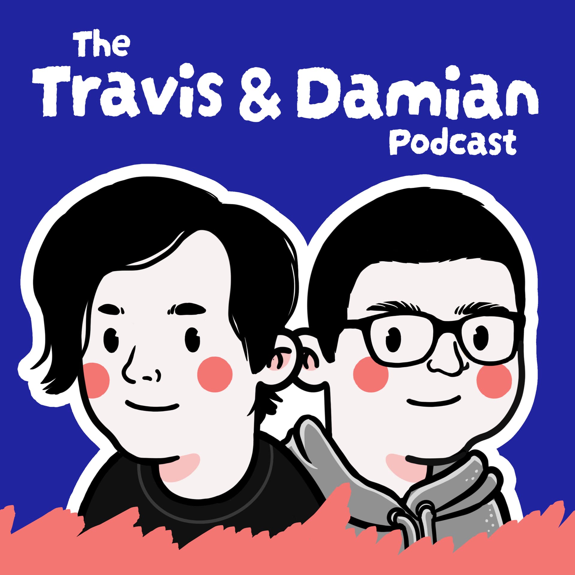 The Travis and Damian Podcast - Podcasts