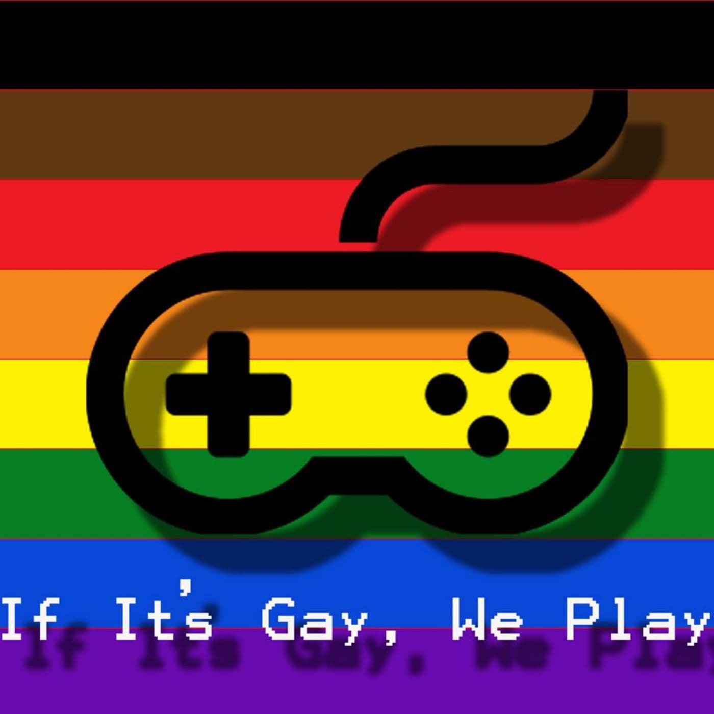 If It's Gay, We Play - Podcasts