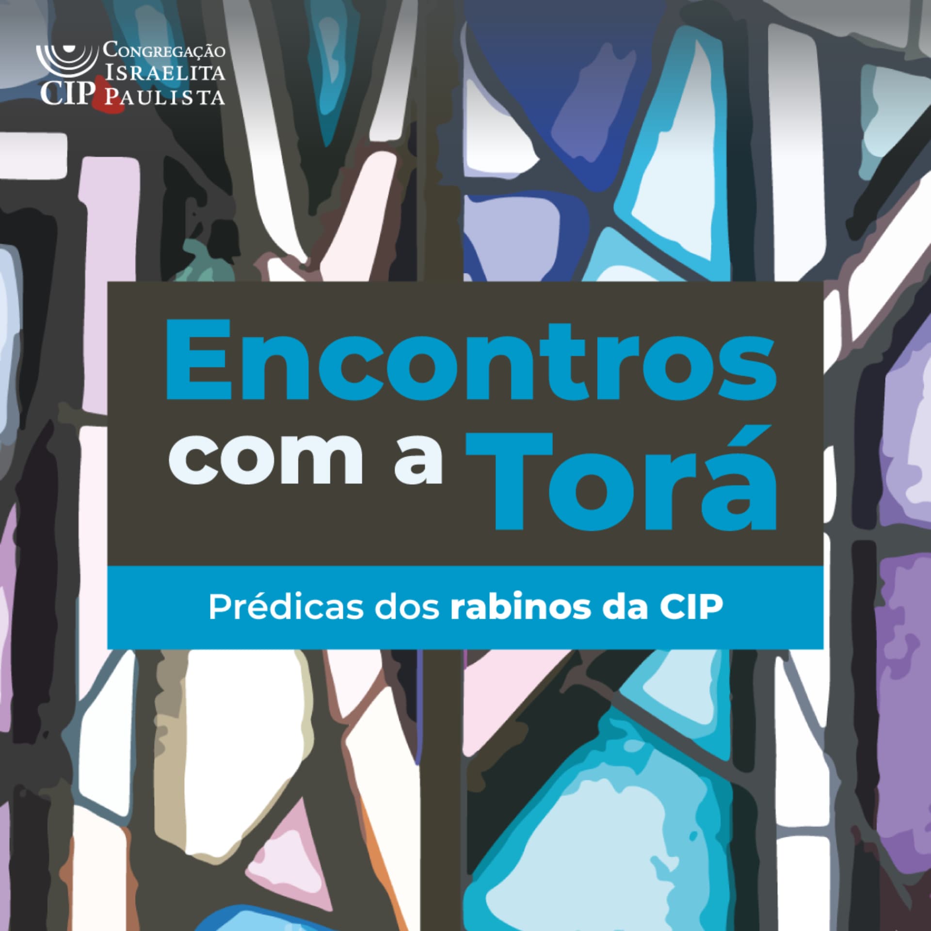 Encontros com a Torá: prédicas dos rabinos da CIP e convidados - Podcasts