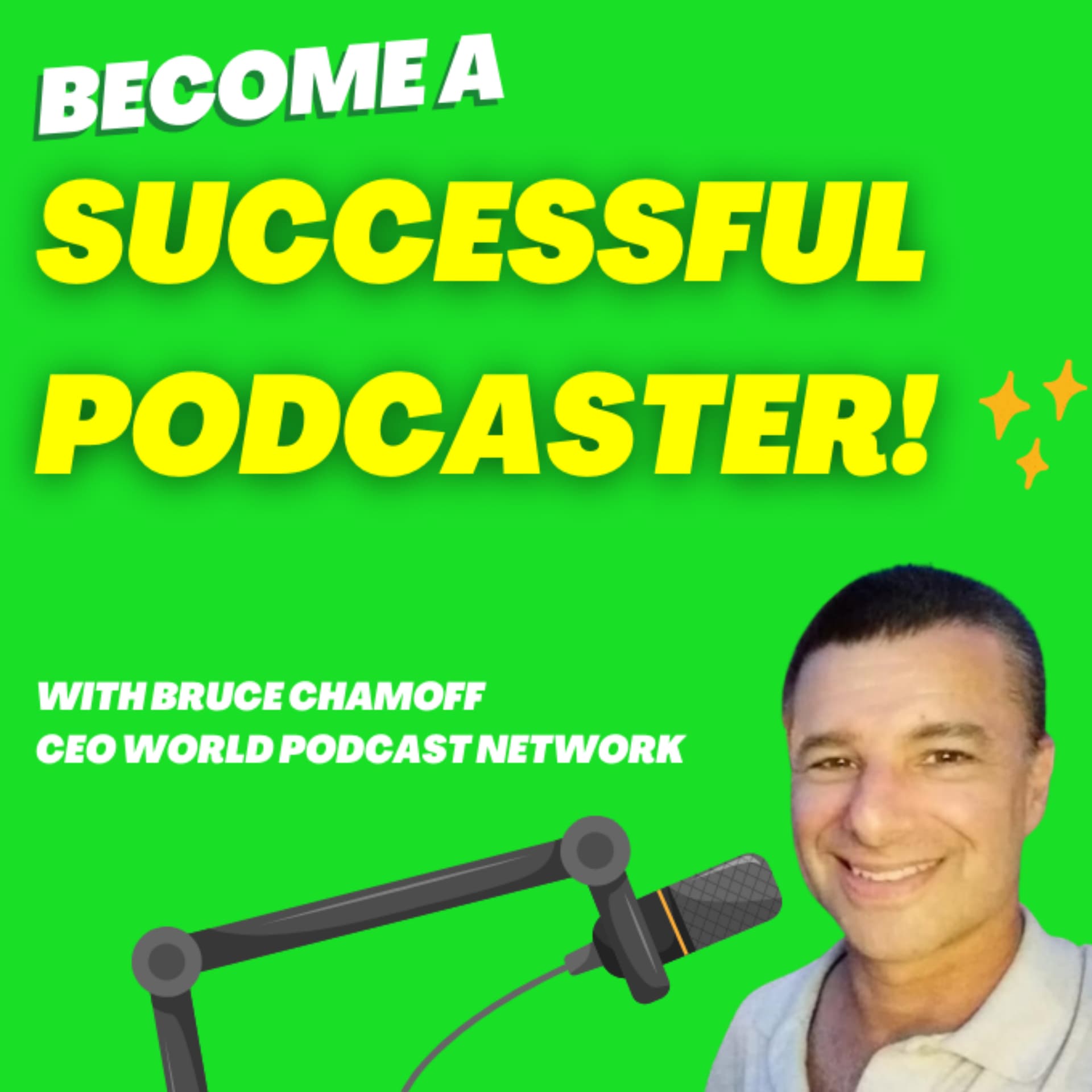 Become a Successful Podcaster With Bruce Chamoff - Learn audience growth, monetization, success! - Podcasts