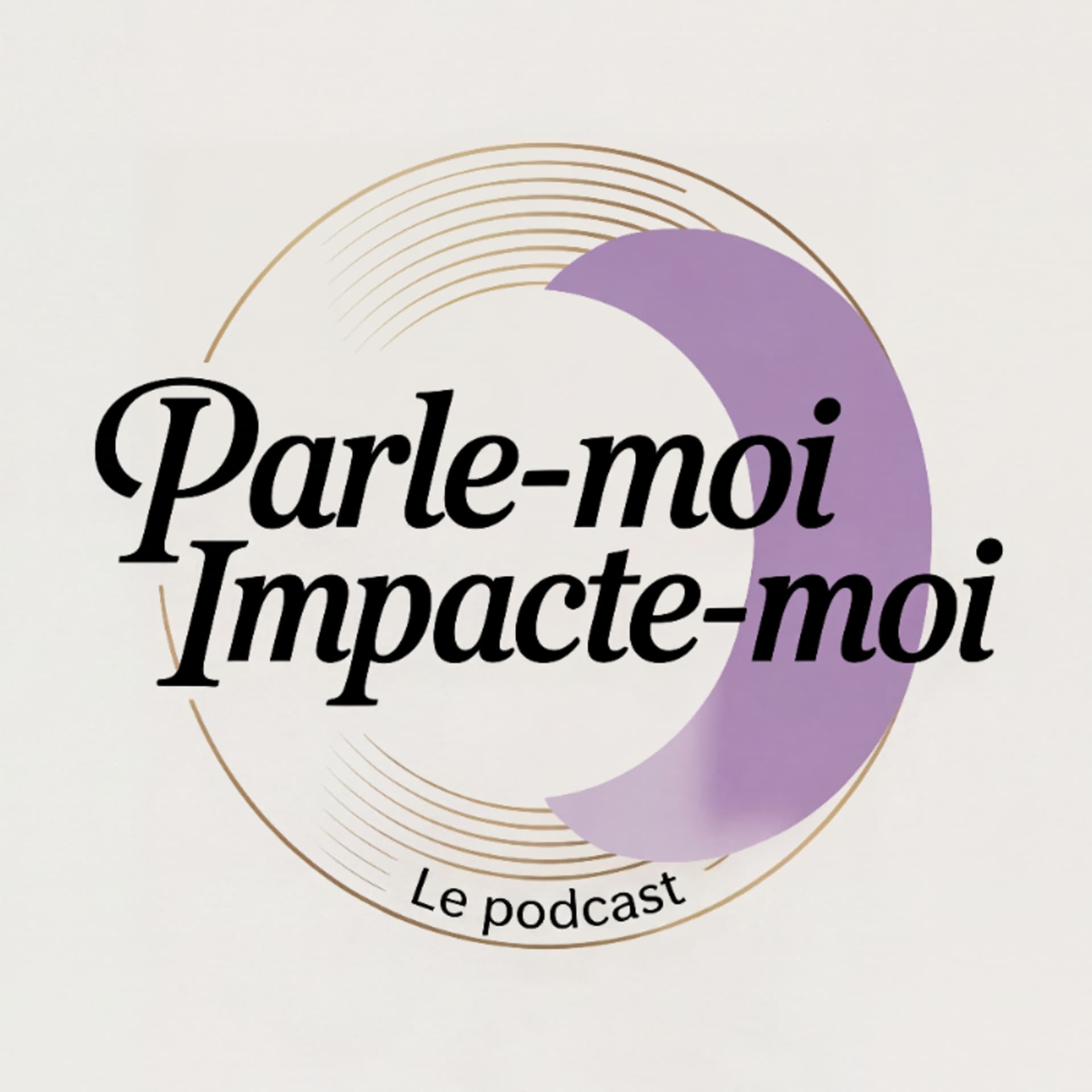 Parle-moi_Impacte-moi - Podcasts