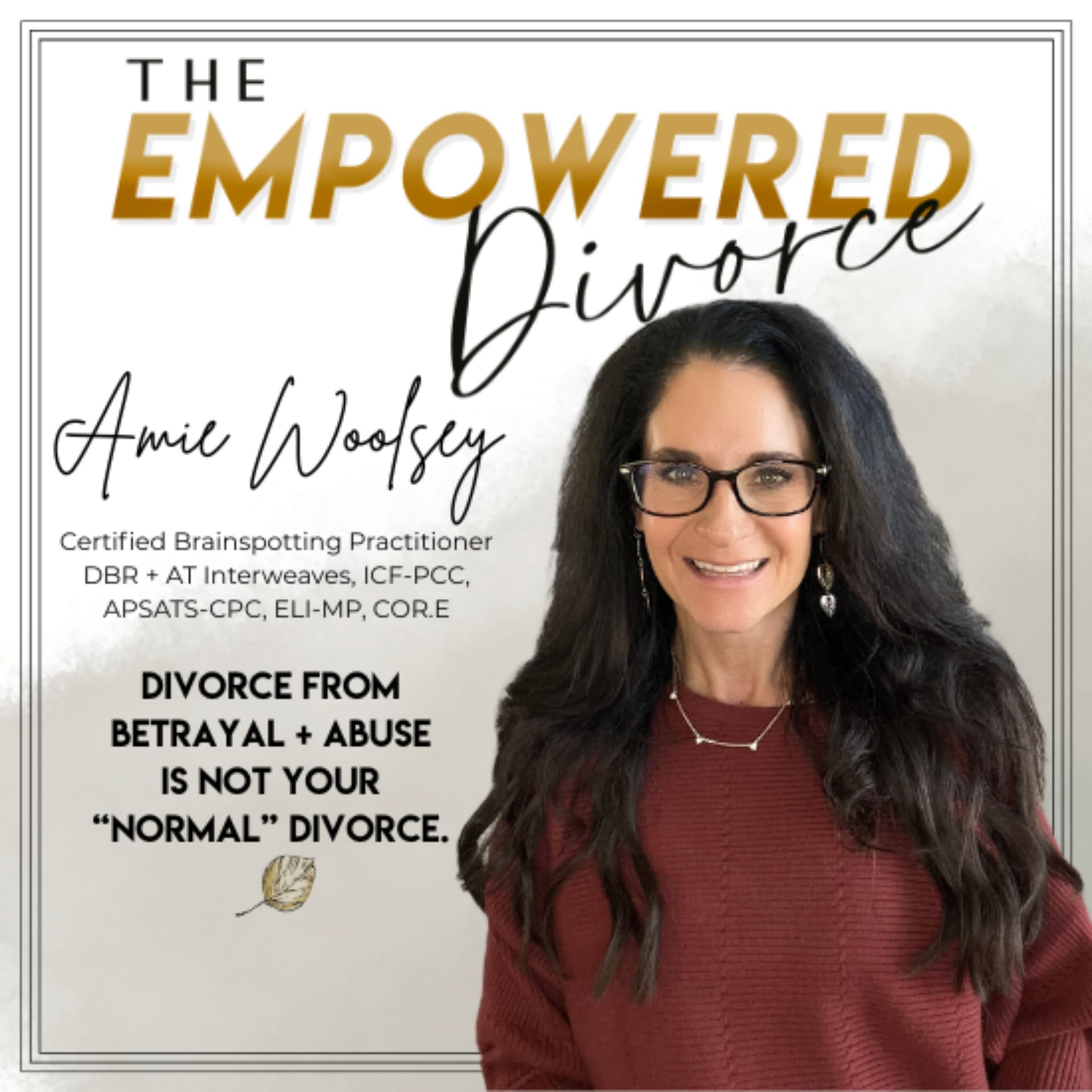 The Empowered Divorce Podcast; Navigating Divorce After Betrayal Trauma and Abuse - Podcasts