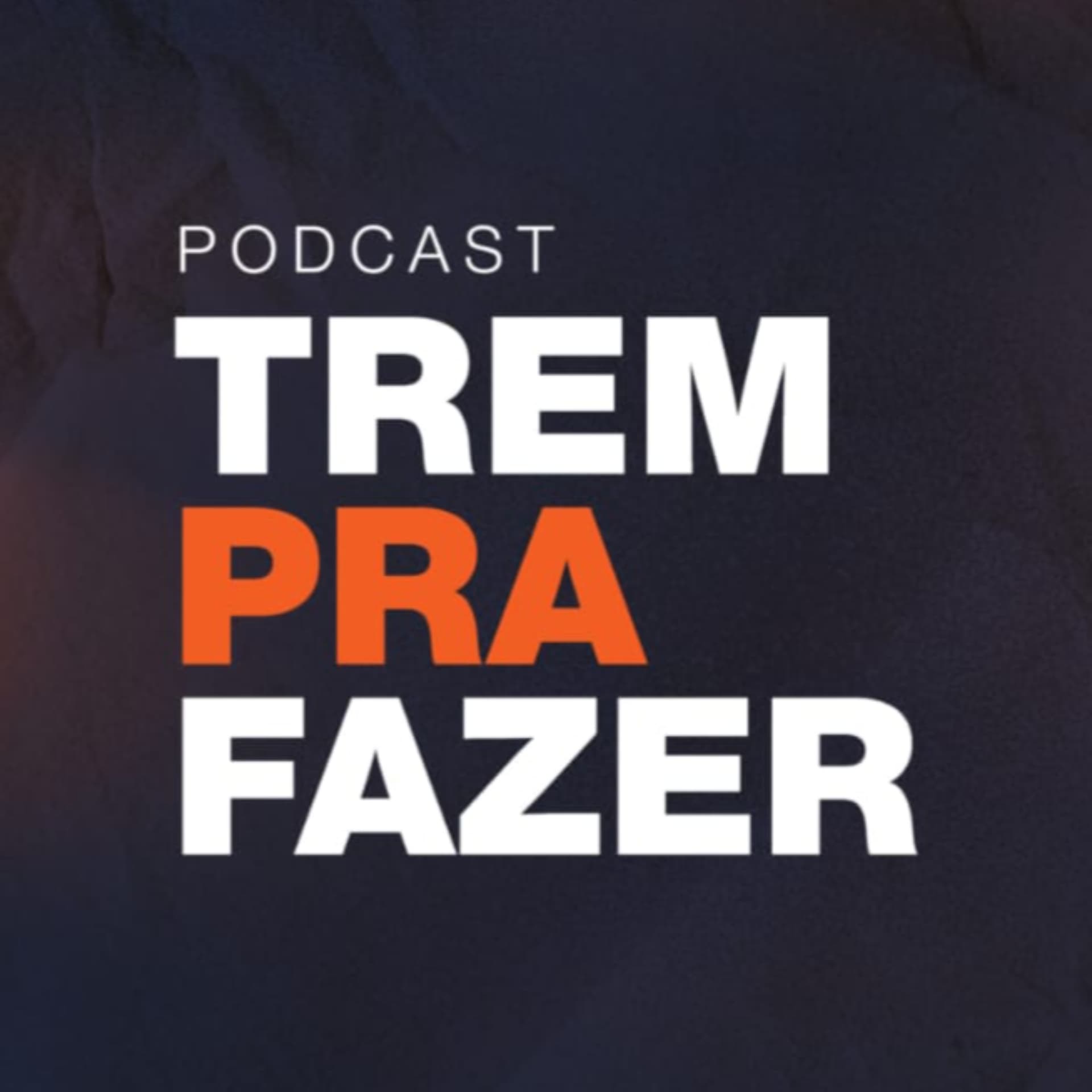Trem Pra Fazer - Podcasts