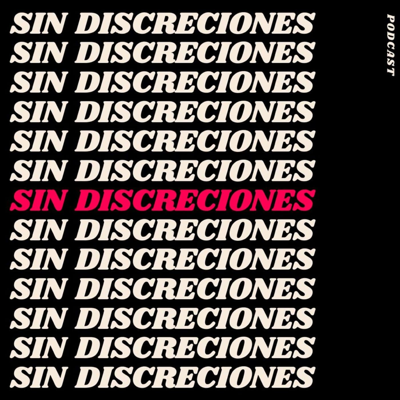 Sin Discreciones - Podcasts