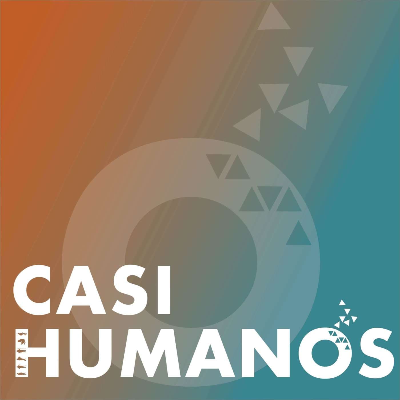 CASI HUMANOS - Podcasts