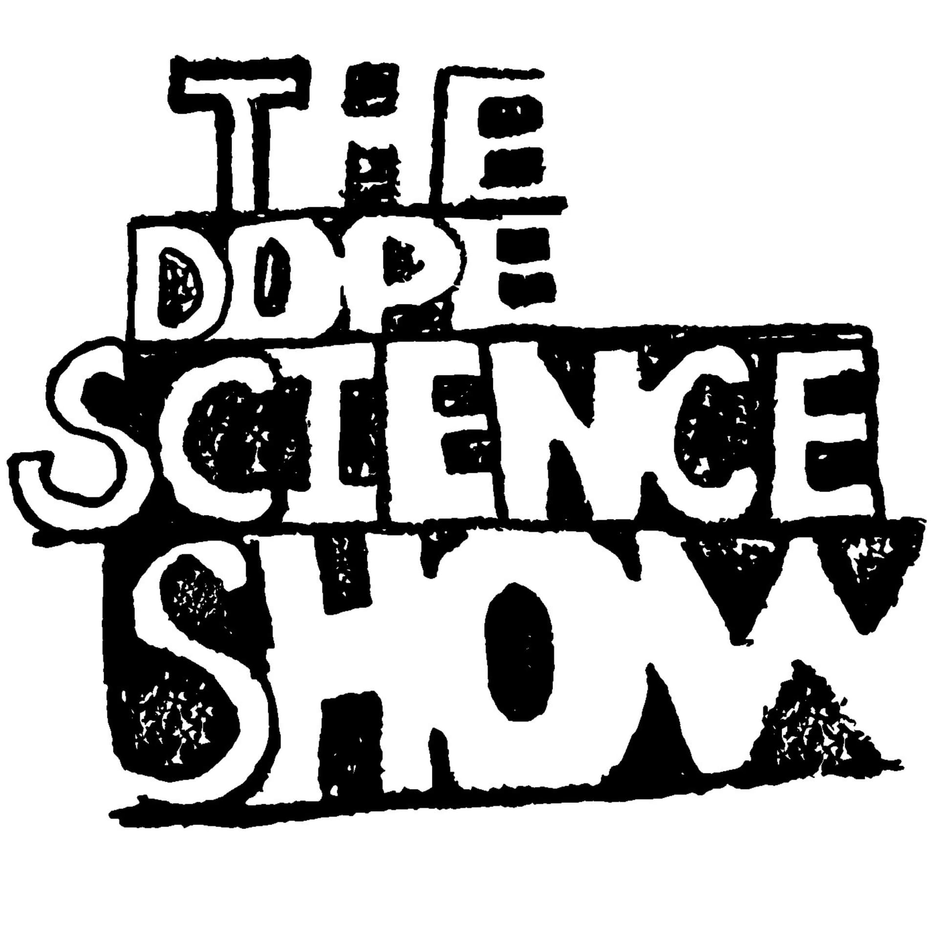 The Dope Science Show Podcast - Podcasts