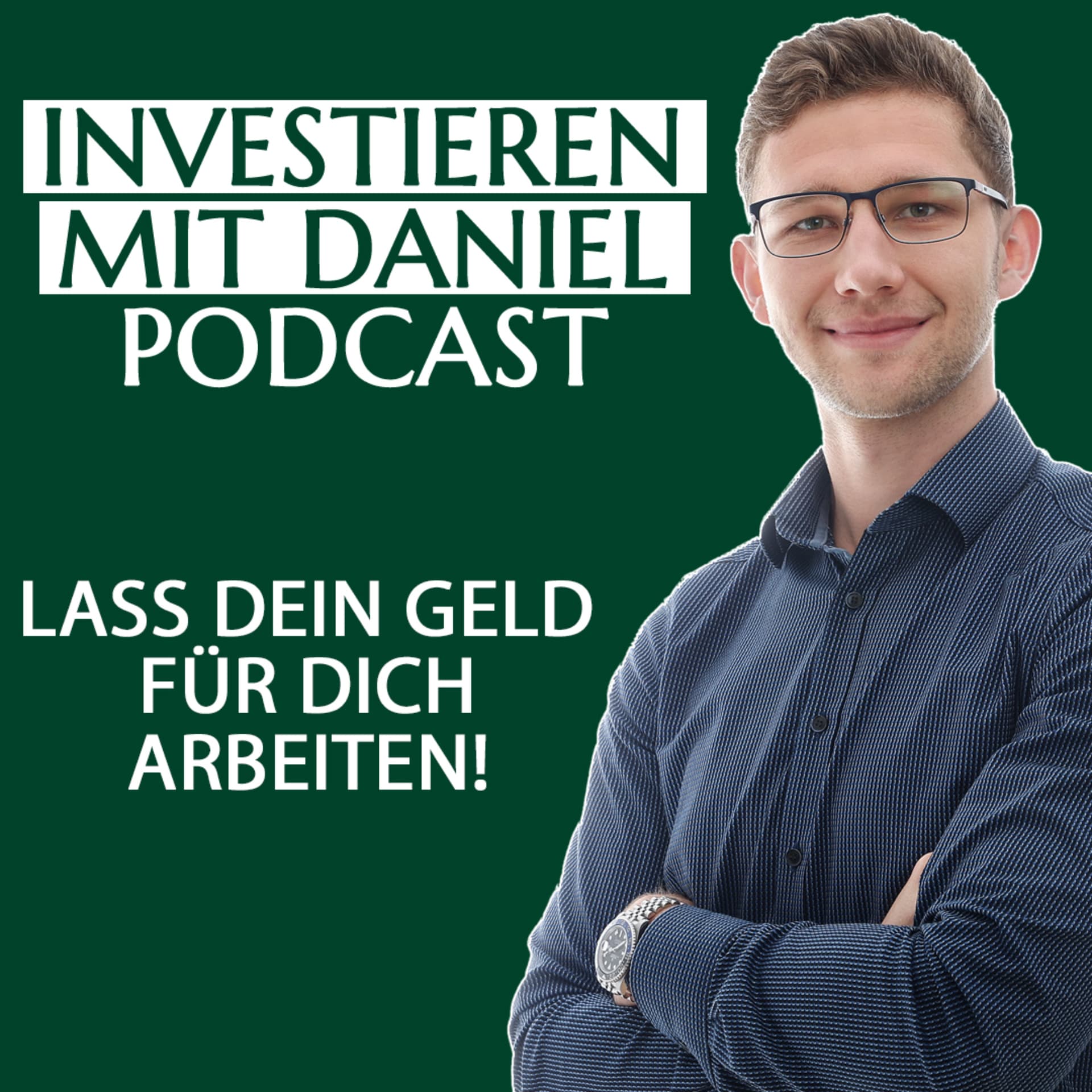 Investieren mit Daniel - Lass dein Geld für dich arbeiten! - Podcasts