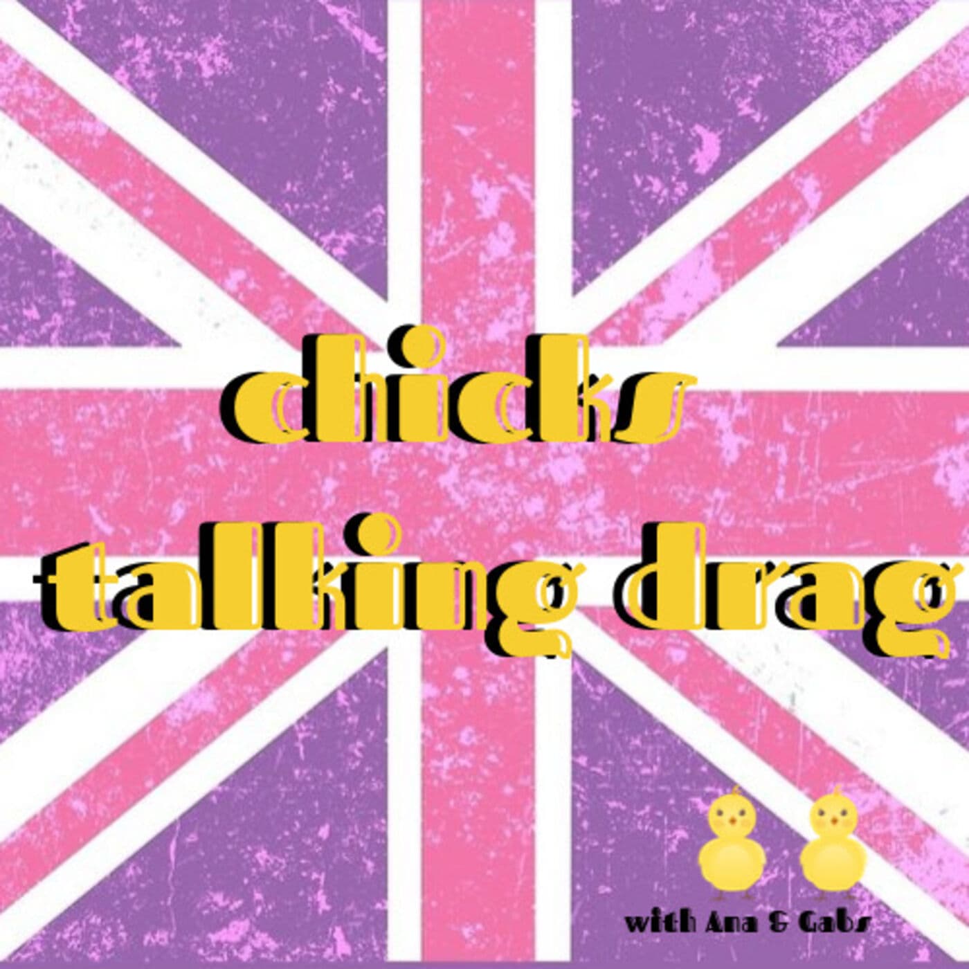 chicks talking drag - Podcasts