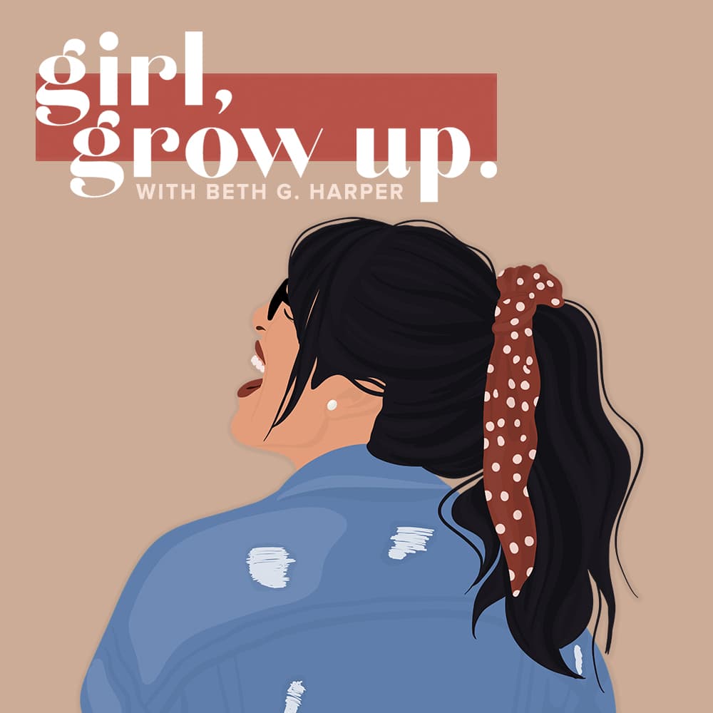 Girl, Grow Up - Podcasts