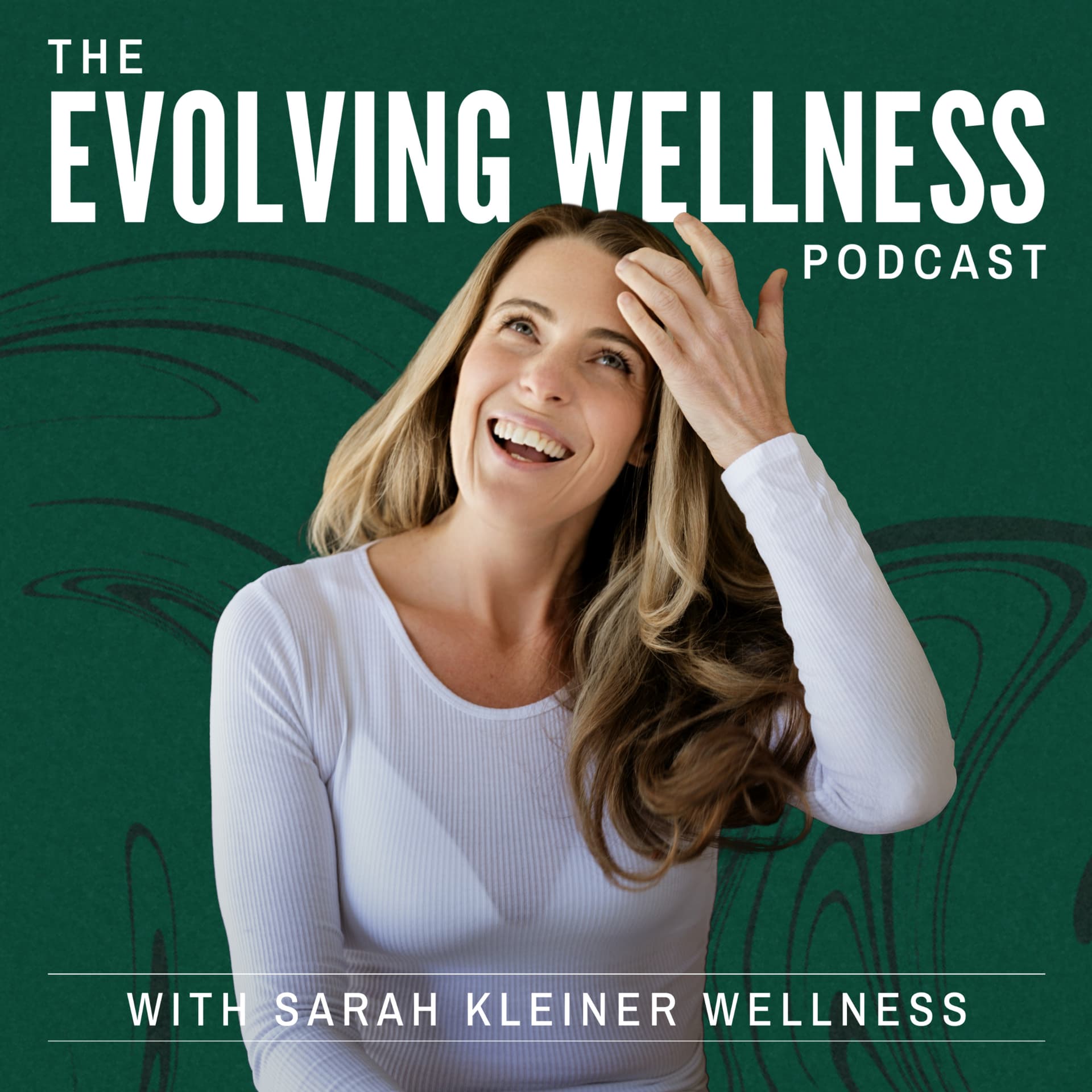 The Evolving Wellness Podcast with Sarah Kleiner Wellness - Podcasts