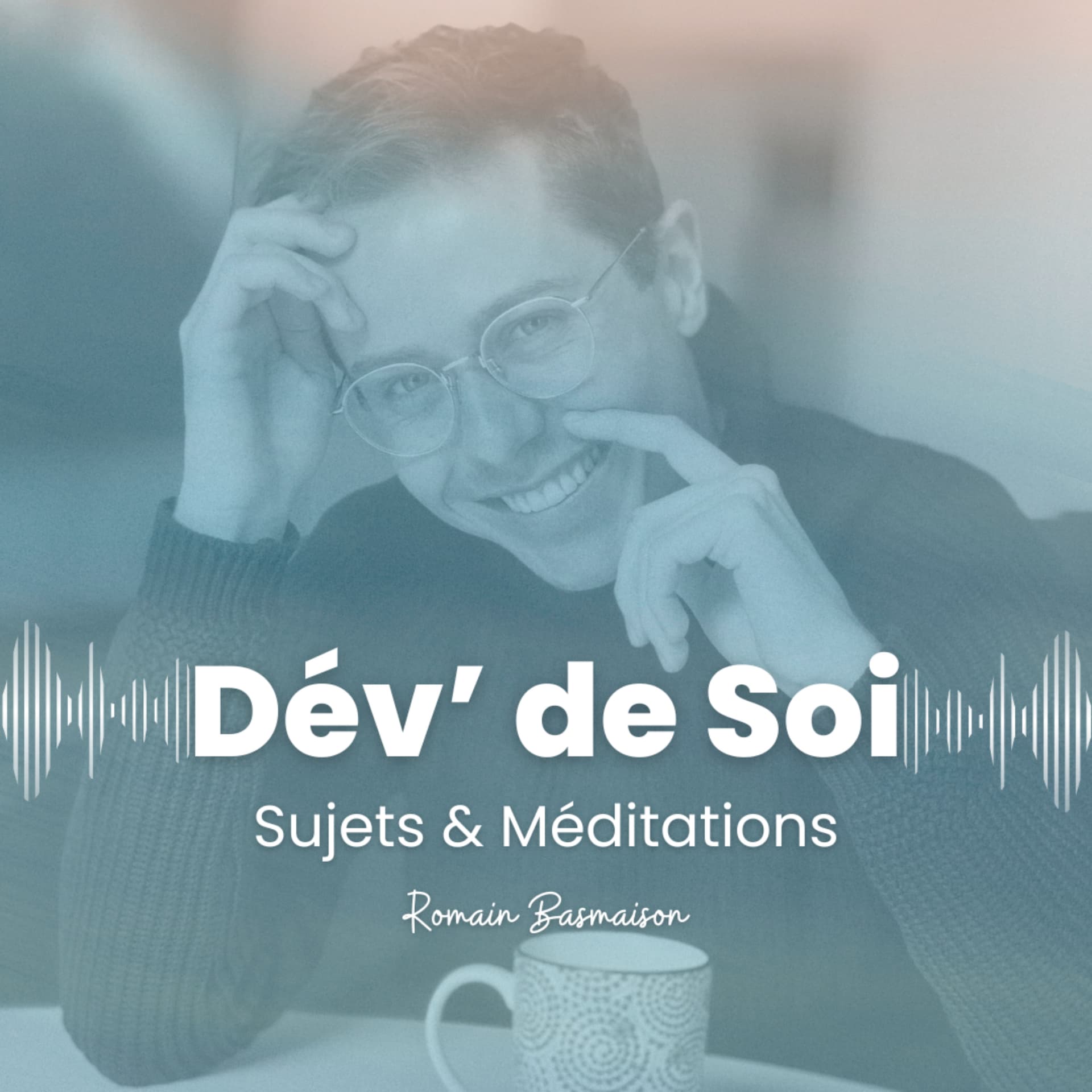 Dév' de Soi - Sujets & Méditations - Podcasts
