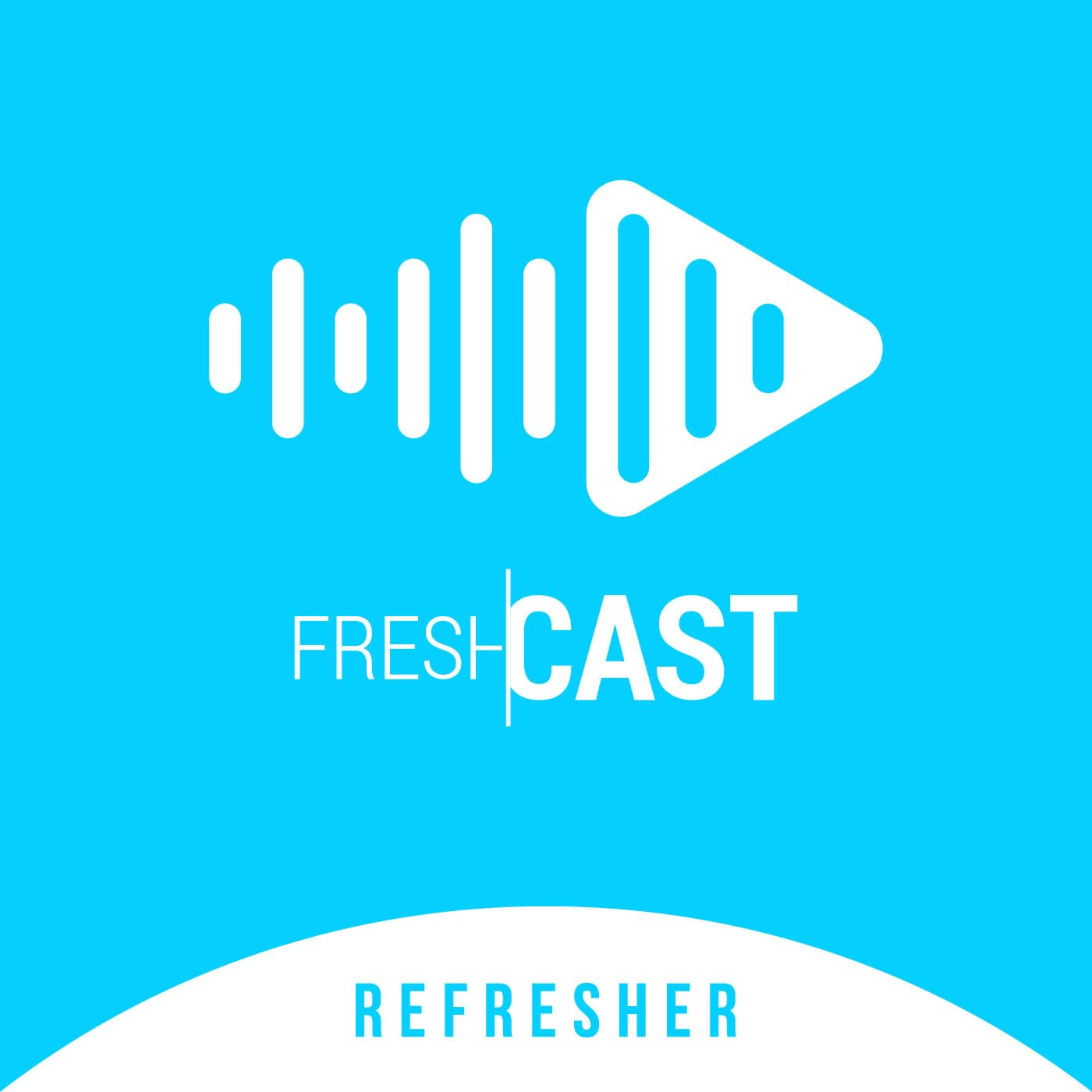 REFRESHER FreshCAST - Podcasts