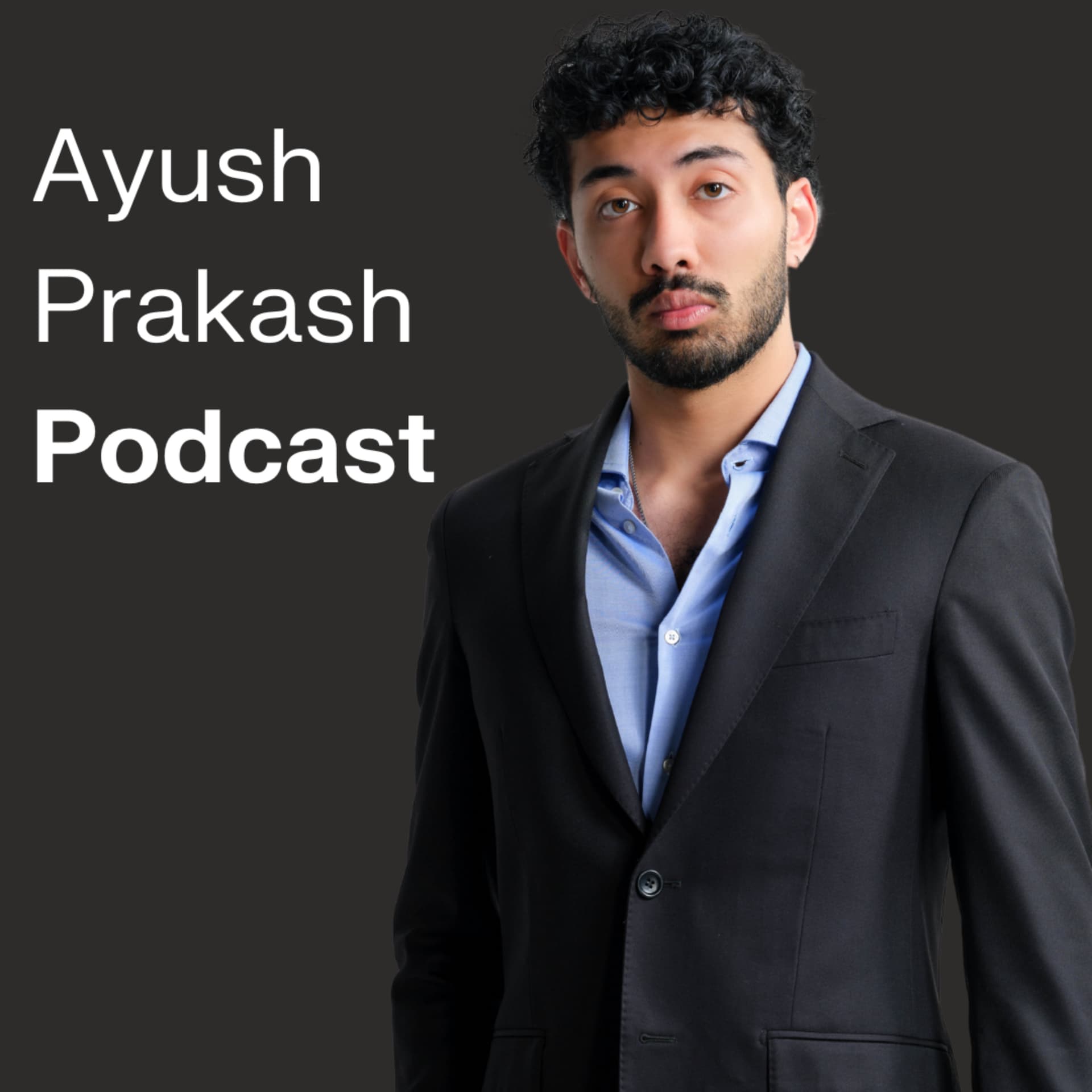 Ayush Prakash Podcast - Podcasts