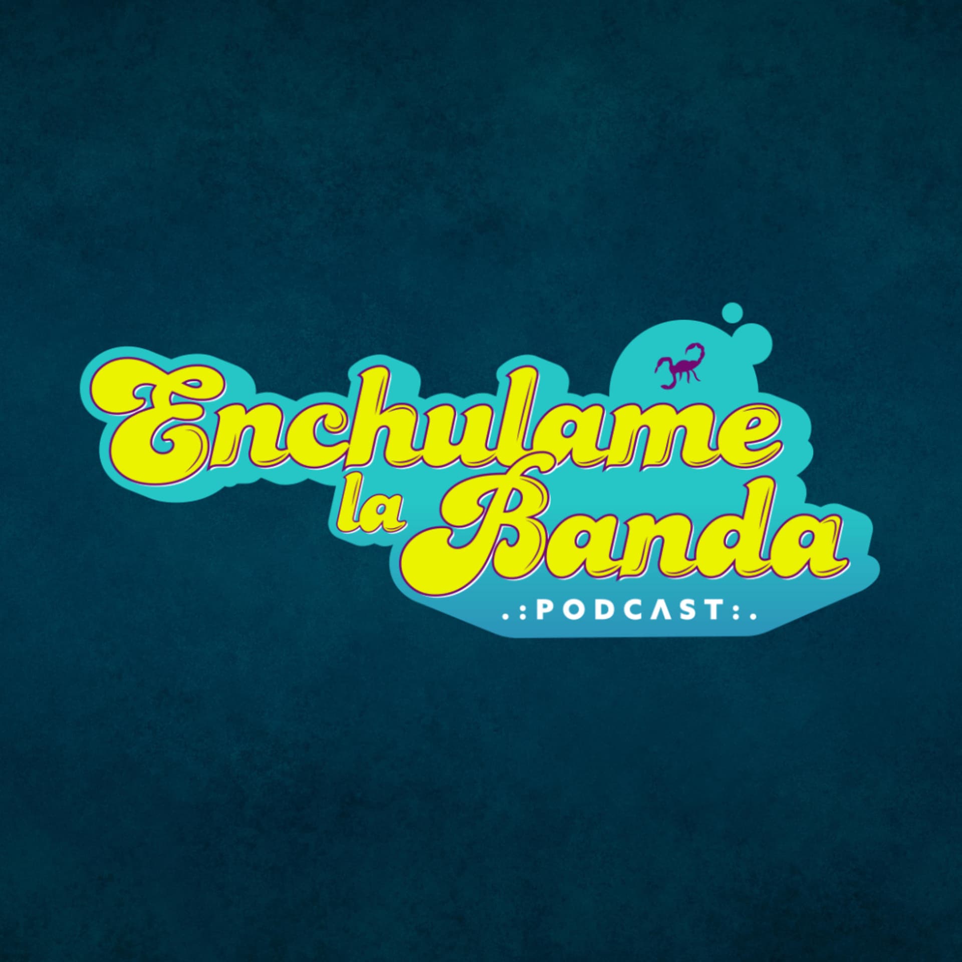 Enchúlame la Banda - Podcasts