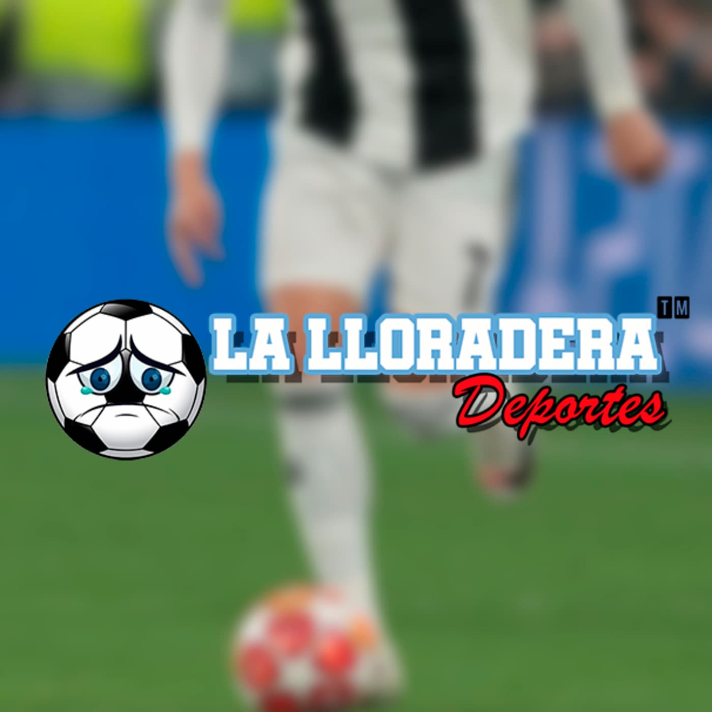 La Lloradera Deportes TM - Podcasts