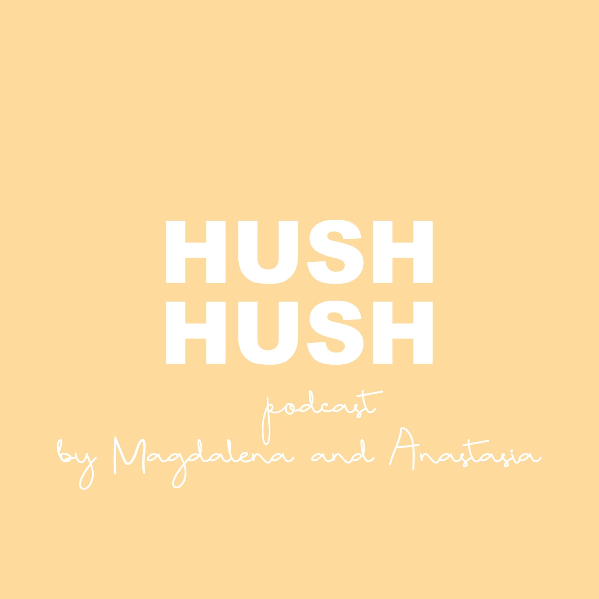 HUSH HUSH - Podcasts