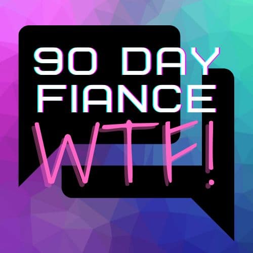 90 Day Fiance WTF Podcast - Podcasts