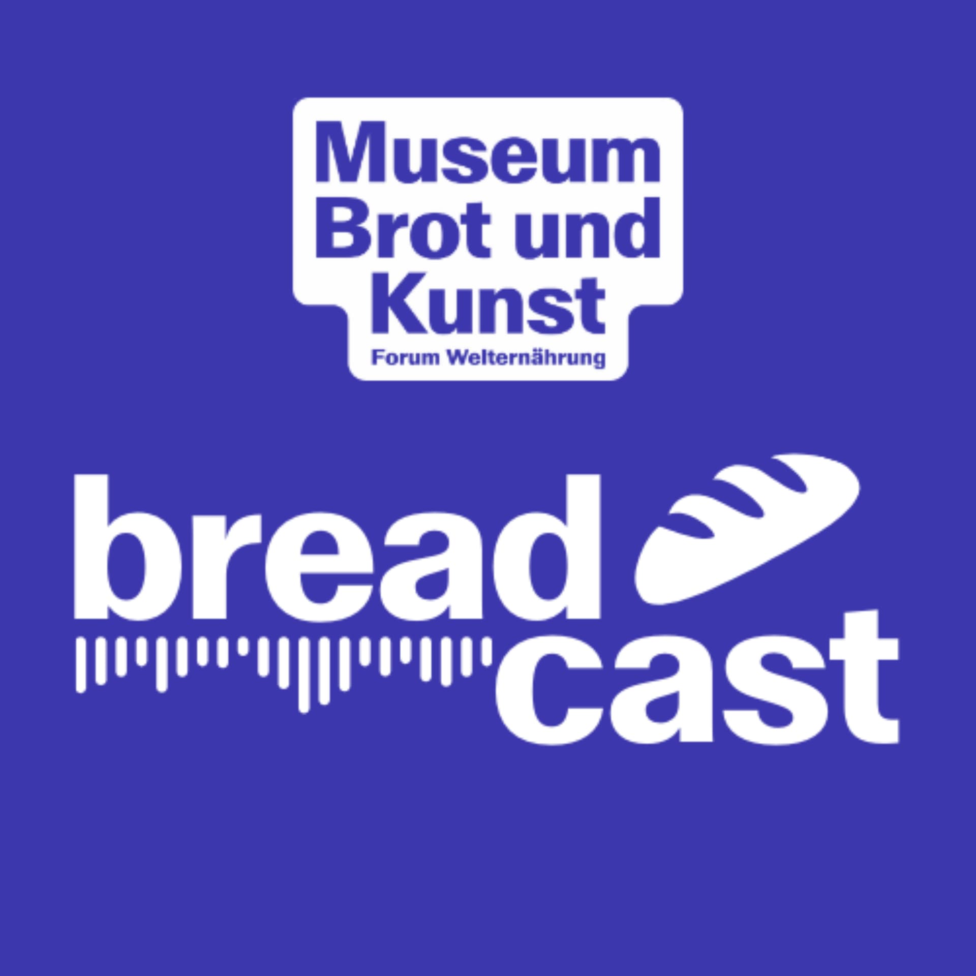 BREADCAST - der Wissenspodcast aus dem Museum Brot und Kunst - Podcasts