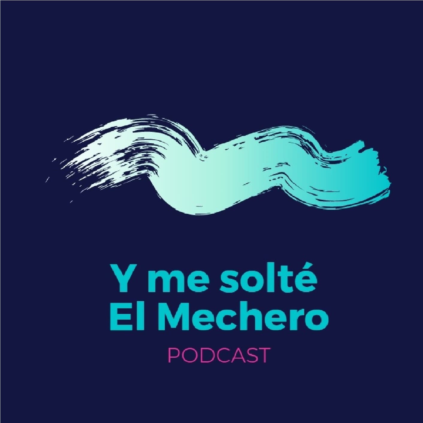 Y me solté El Mechero - Podcasts