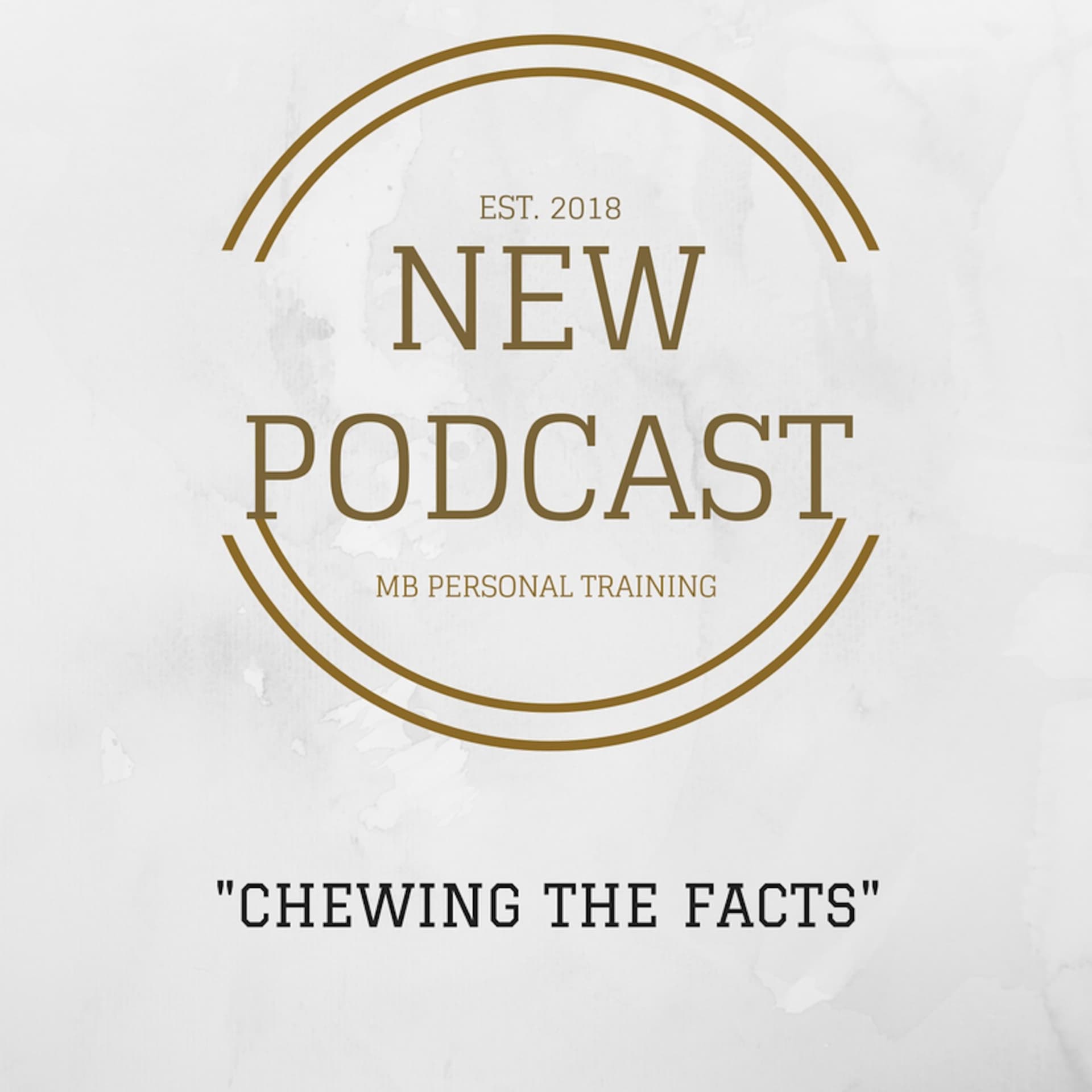 MB Personal Training - Chewing The Facts - Podcasts