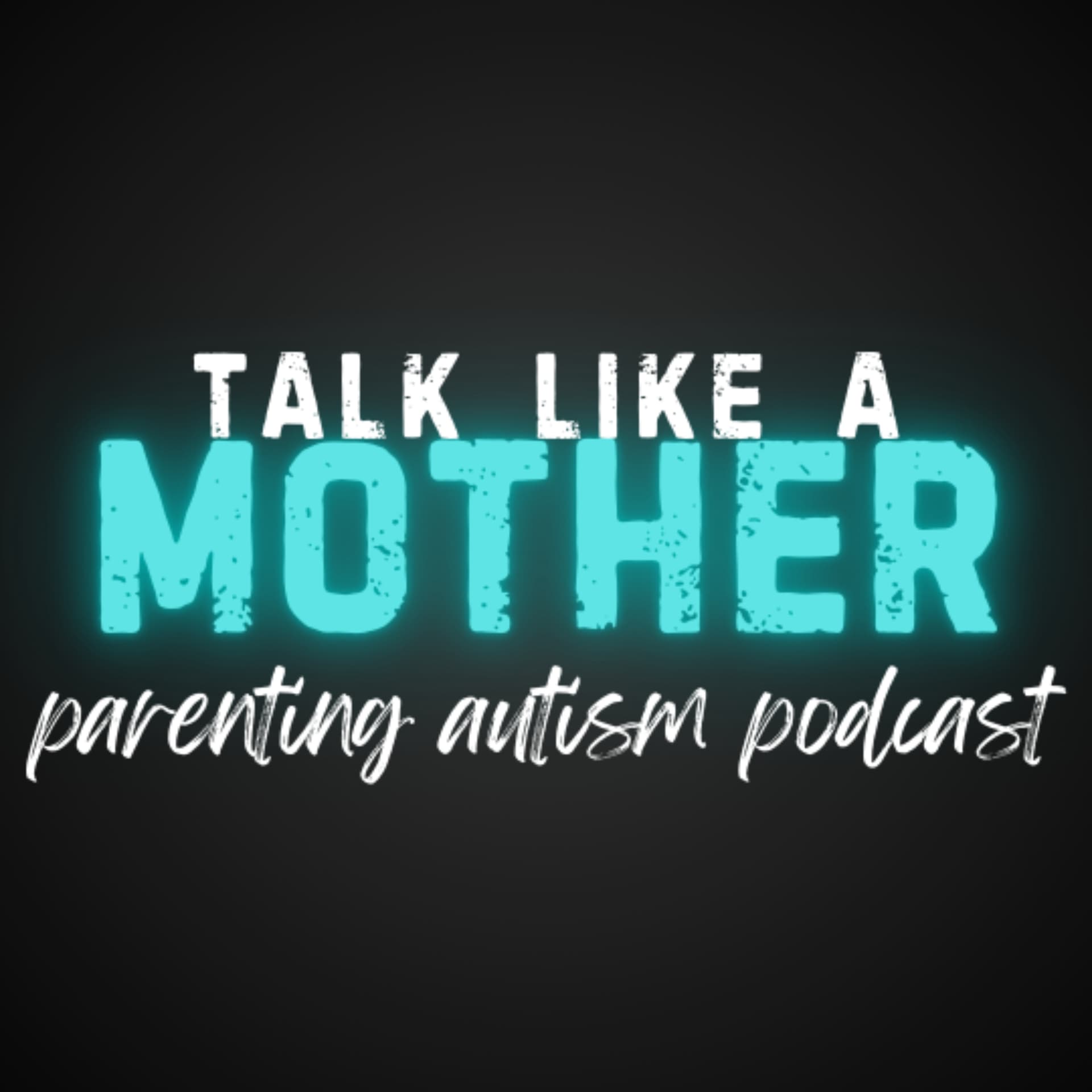 Talk Like a Mother: Parenting Autism Podcast - Podcasts