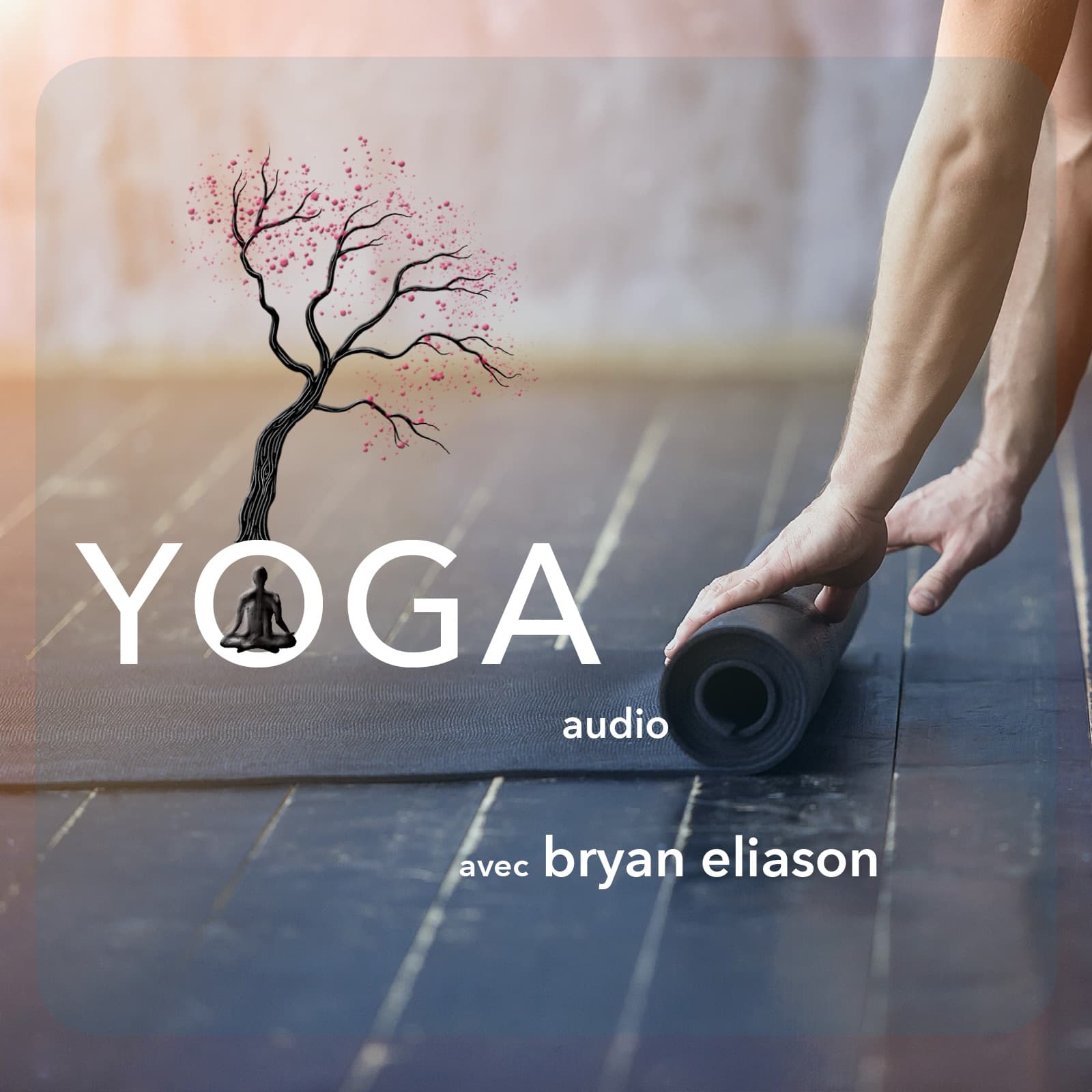 YOGA avec Bryan Eliason - Podcasts