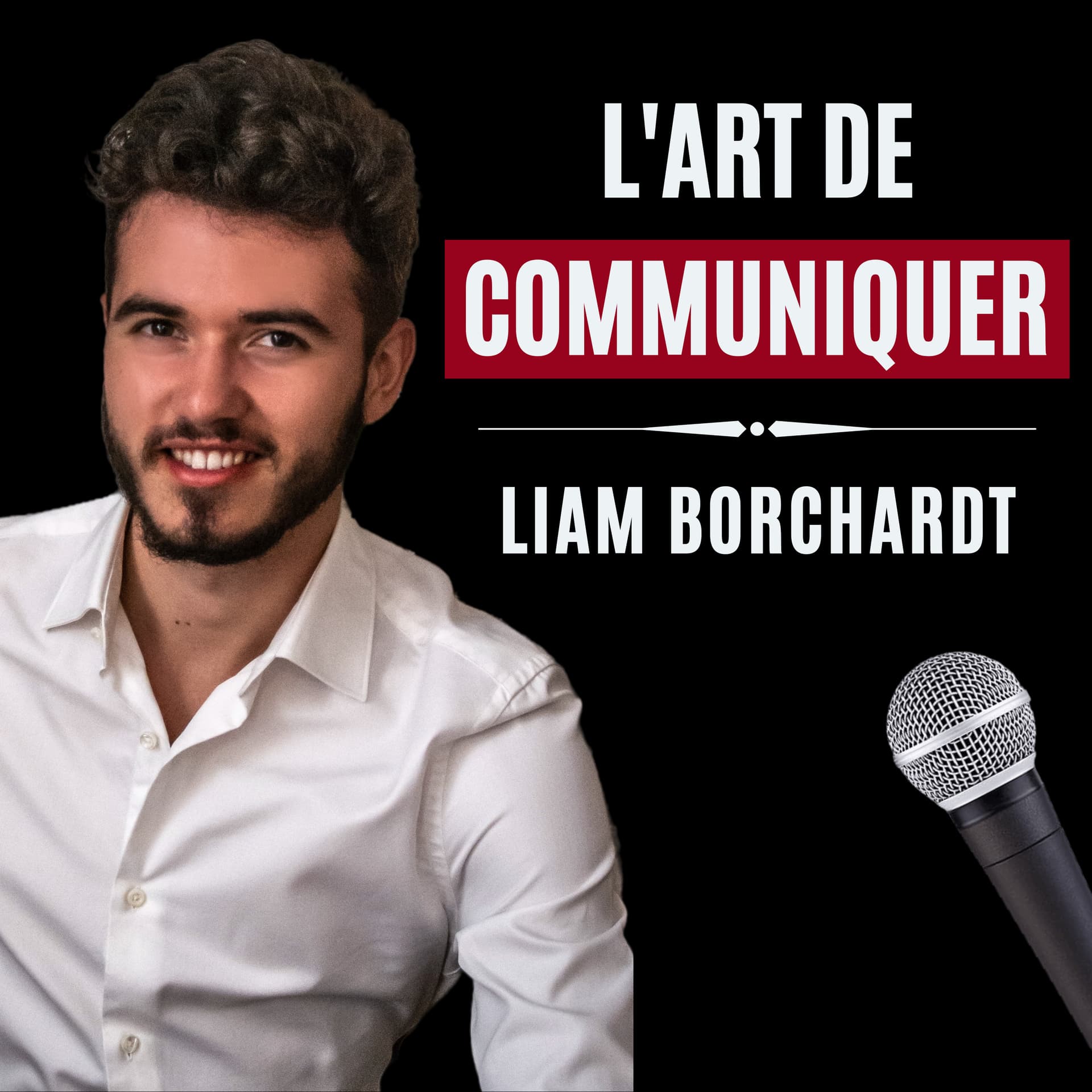 L'Art de Communiquer - Liam Borchardt - Podcasts