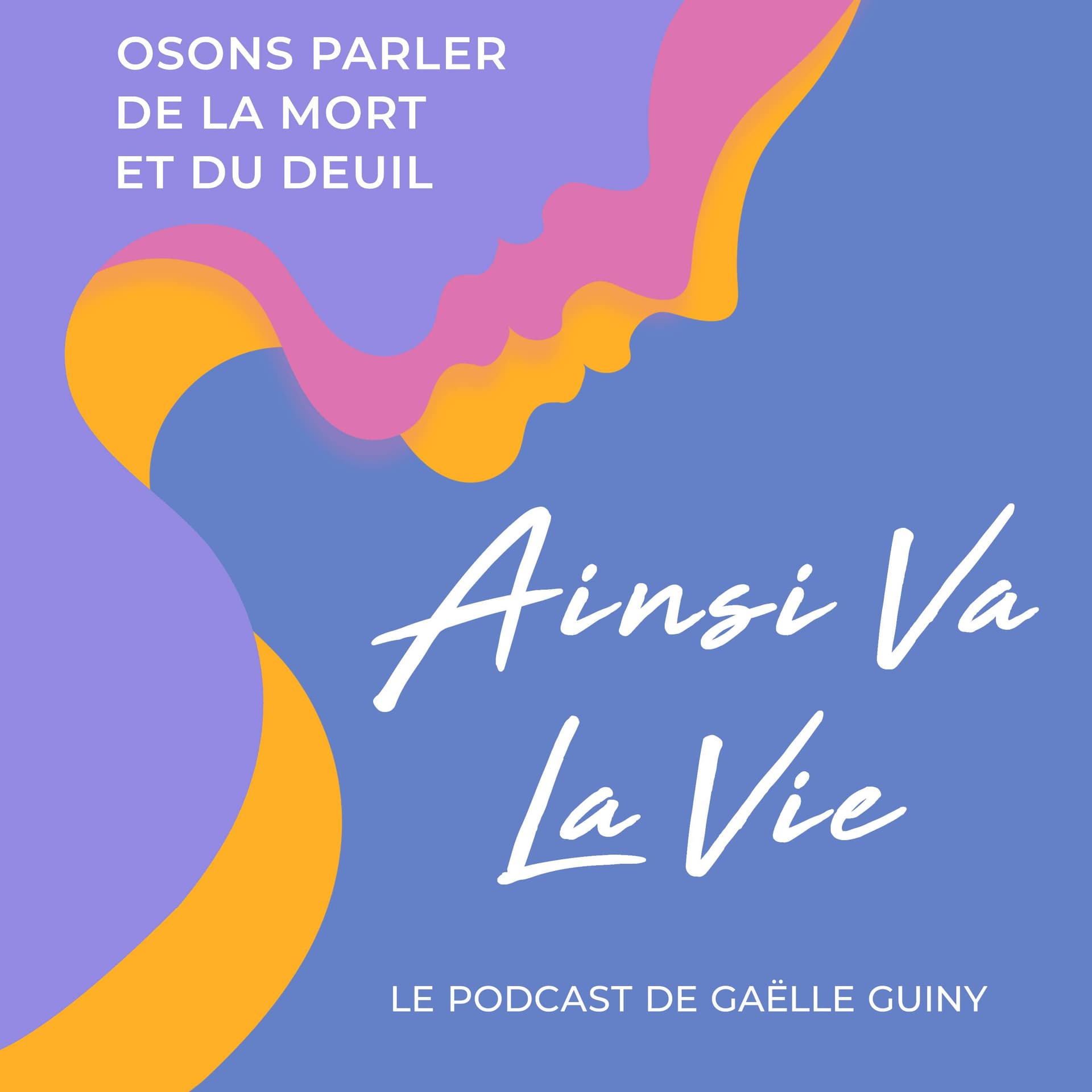Ainsi va la vie, le podcast sur le deuil - Podcasts