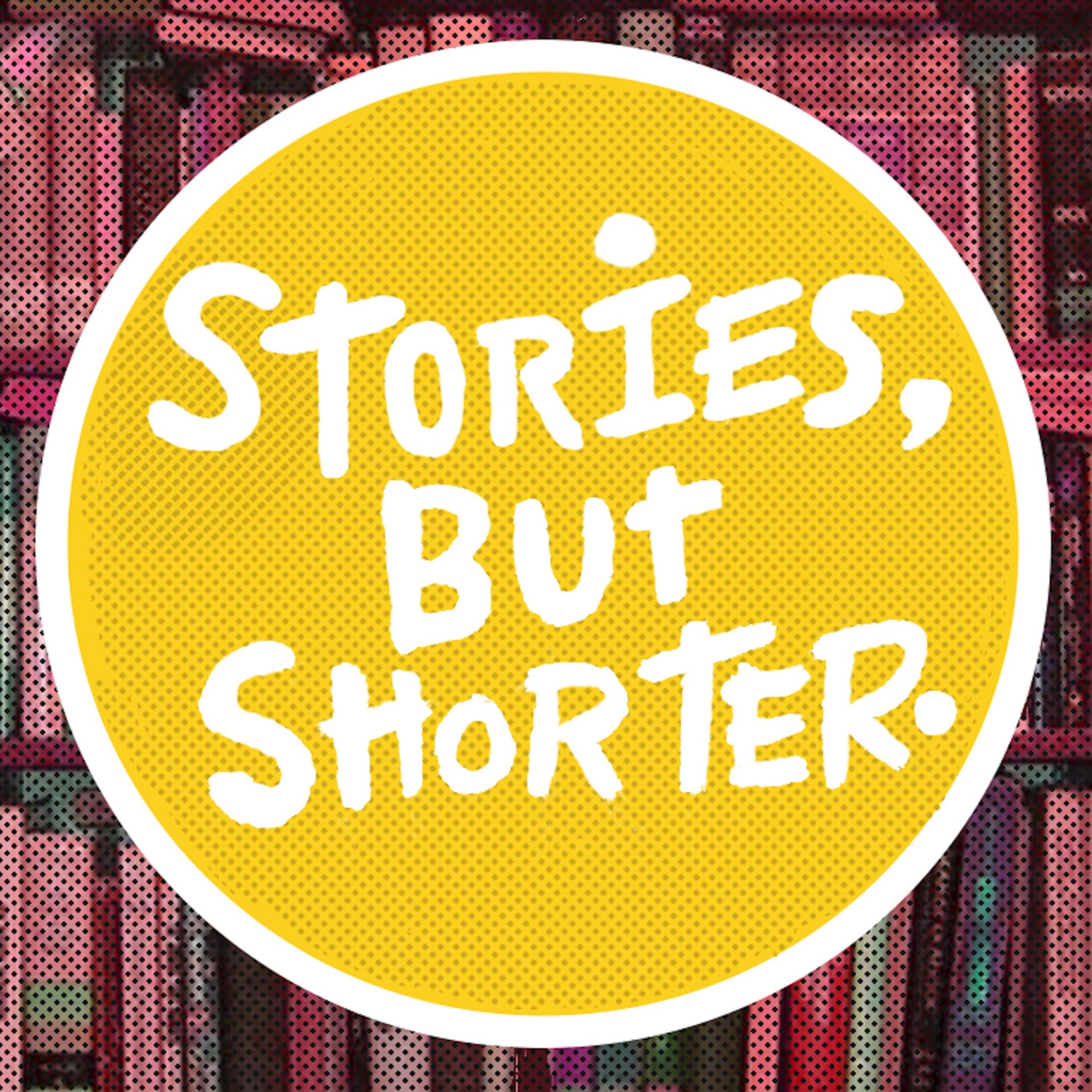 Stories, But Shorter - Podcasts