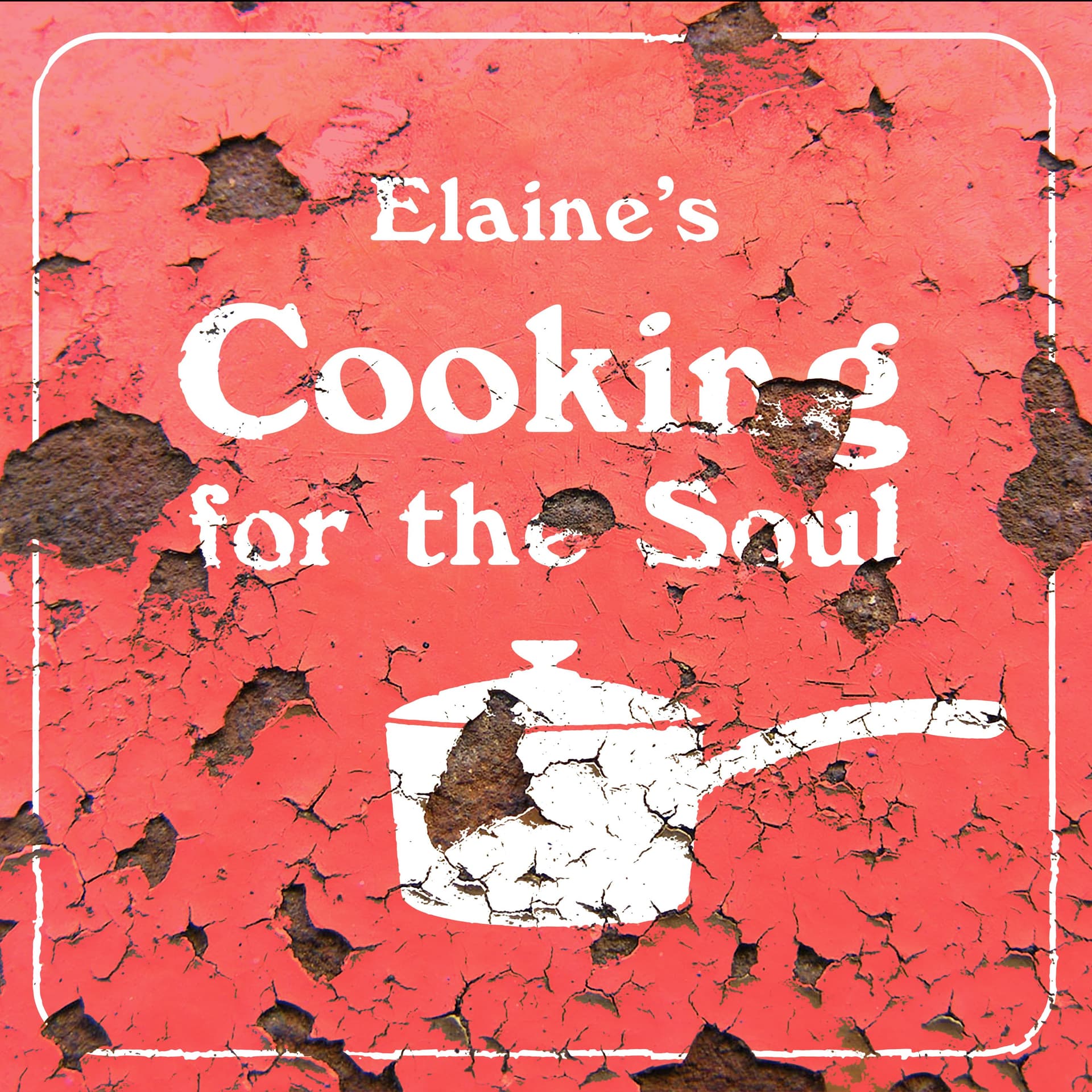 Elaine's Cooking For The Soul - Podcasts