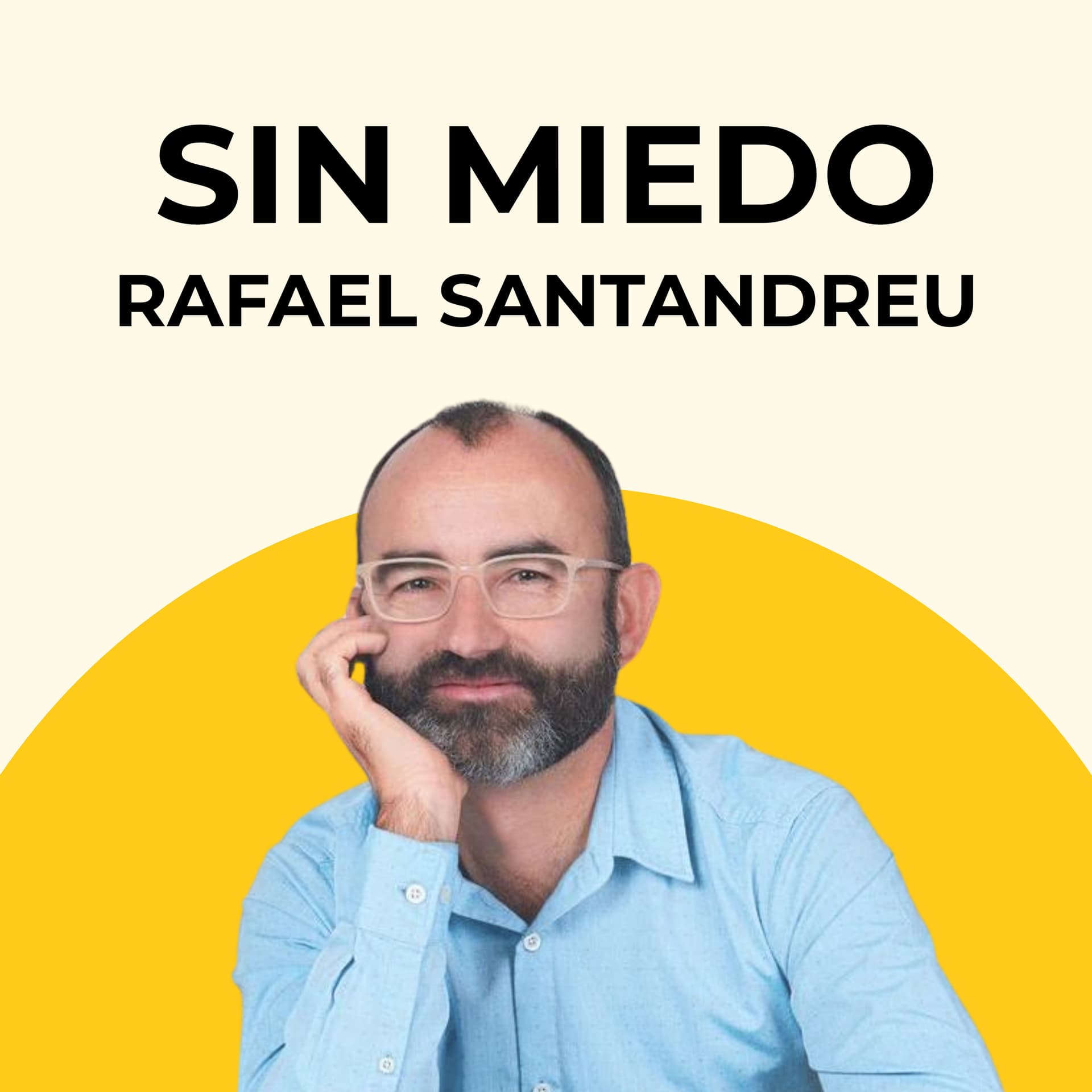 Sin miedo, con Rafael Santandreu - Podcasts
