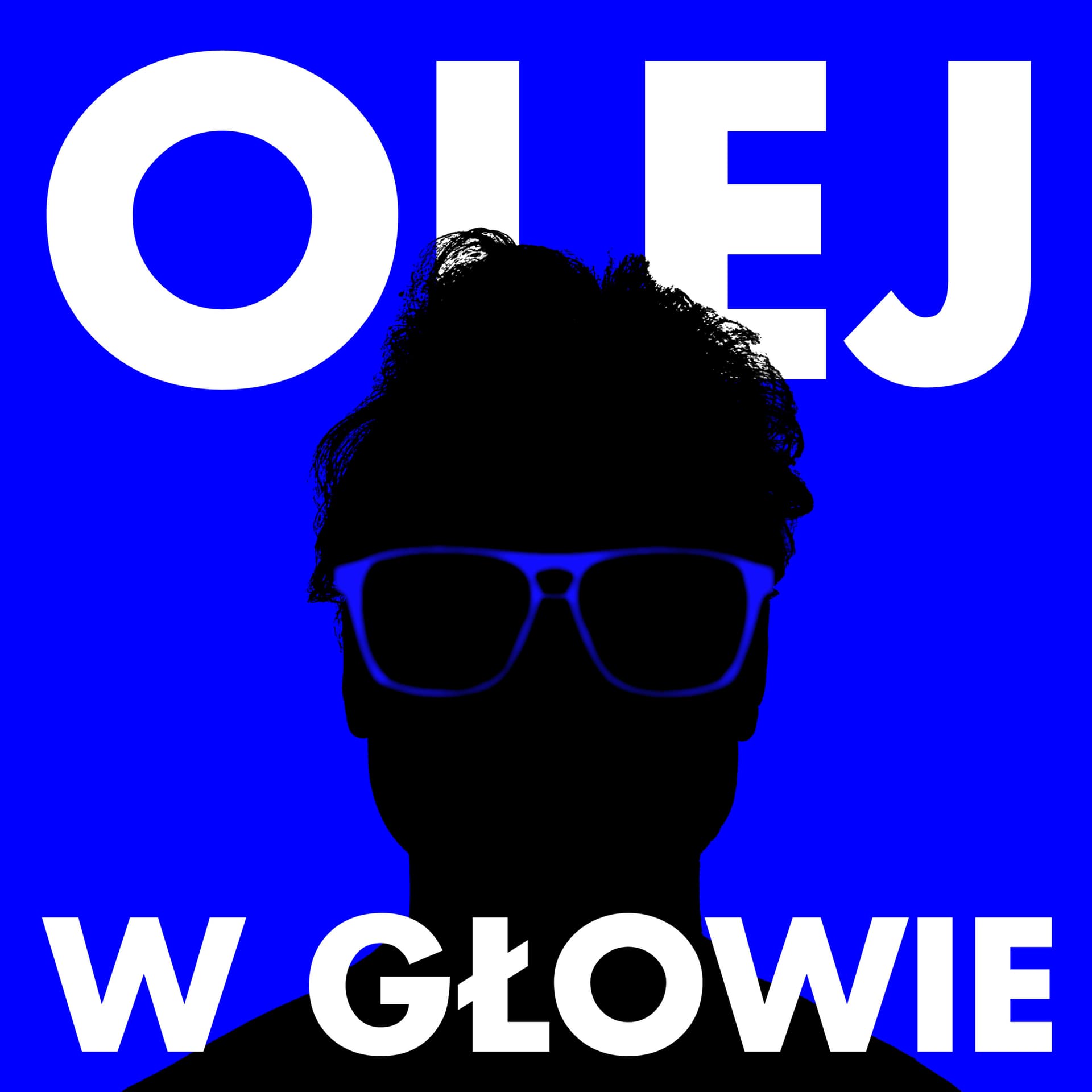OLEJ W GŁOWIE | Psychologia, Kultura i Mechanizmy - Podcasts