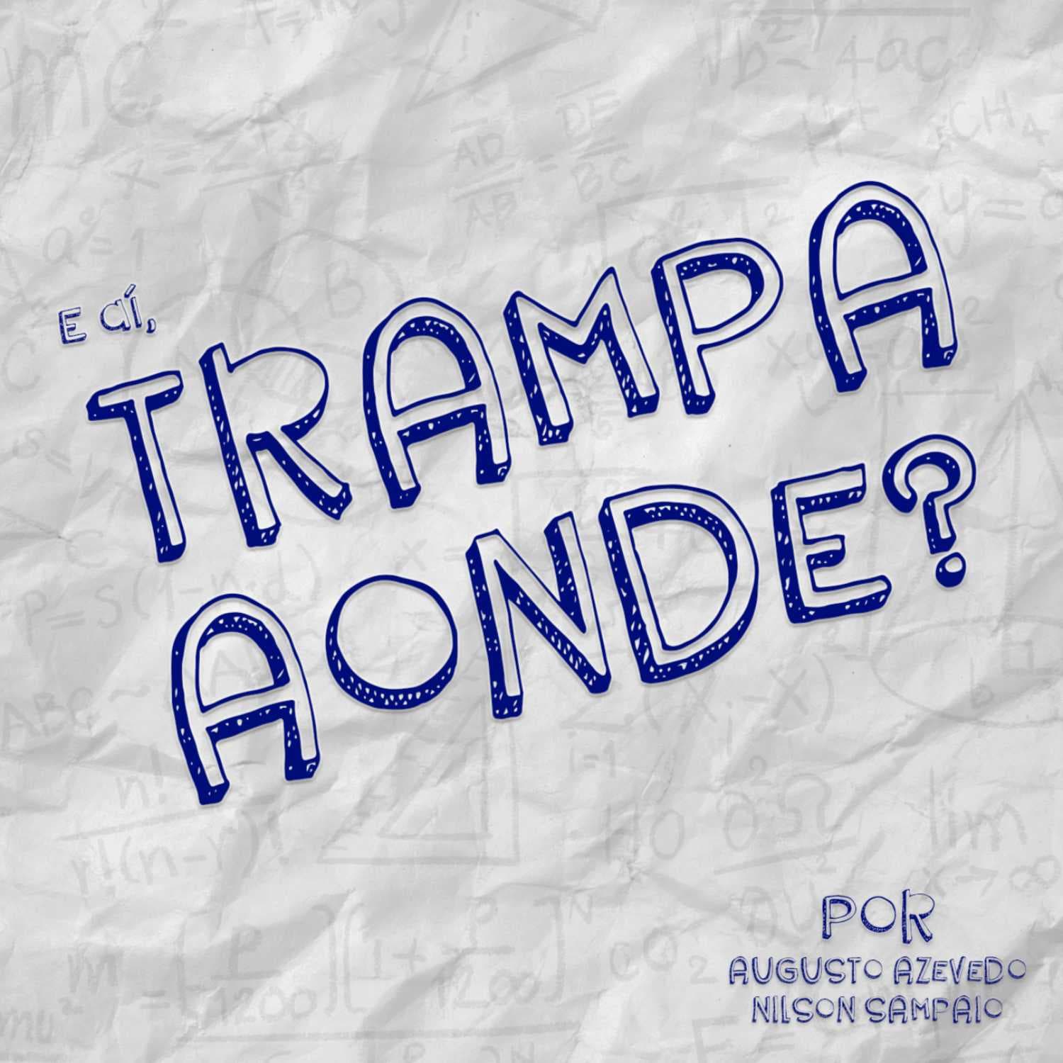 E aí, Trampa Aonde? - Podcasts