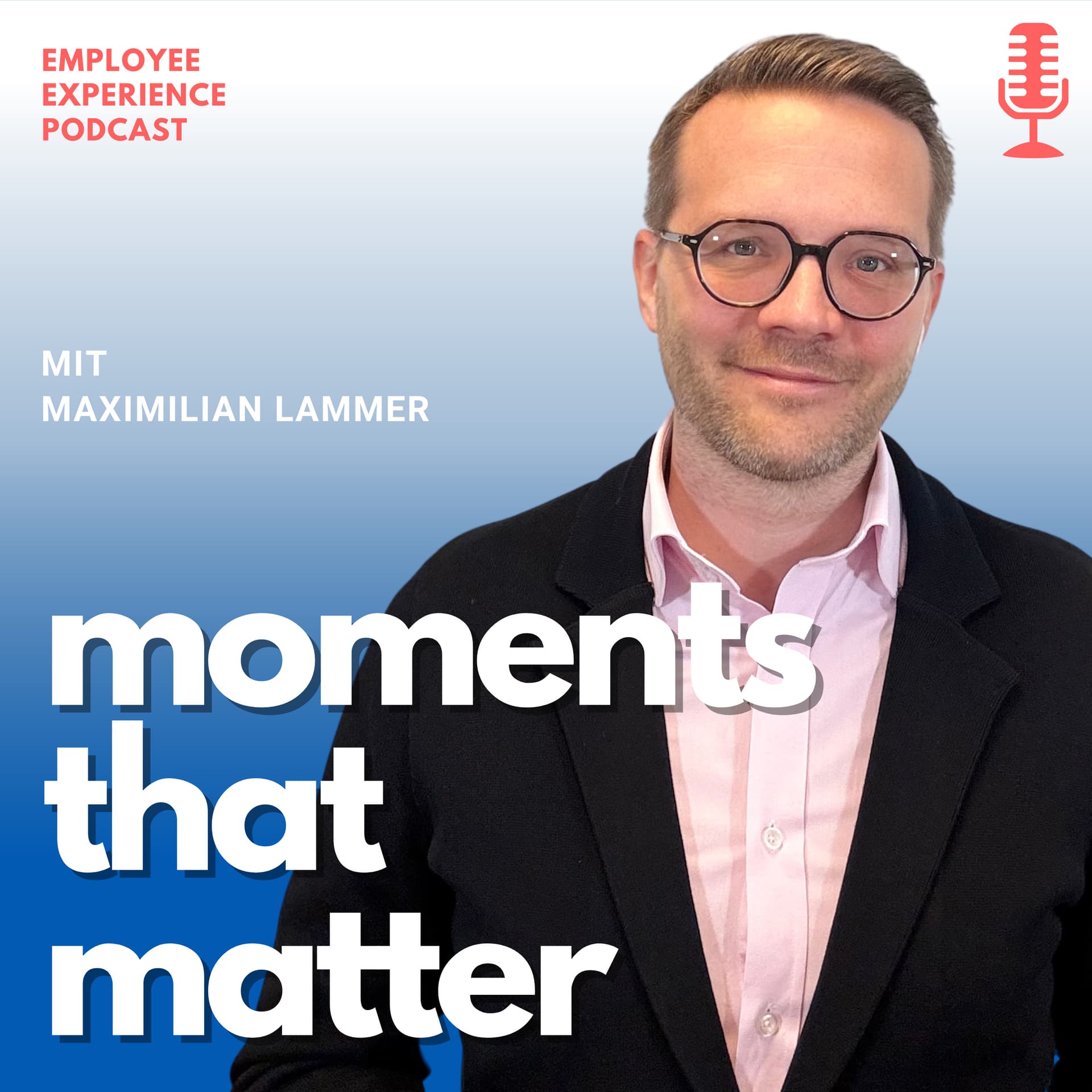 moments that matter - der Employee Experience Podcast - Podcasts