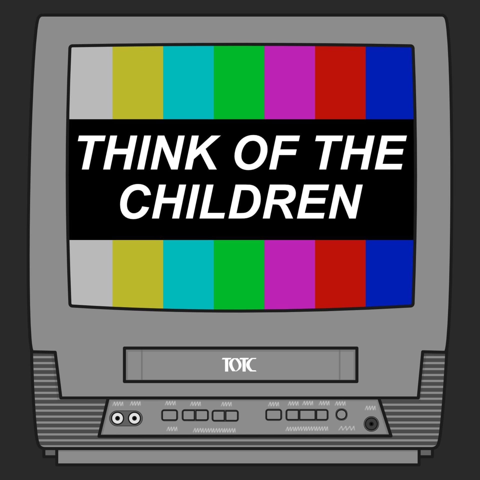 Think of the Children - Podcasts