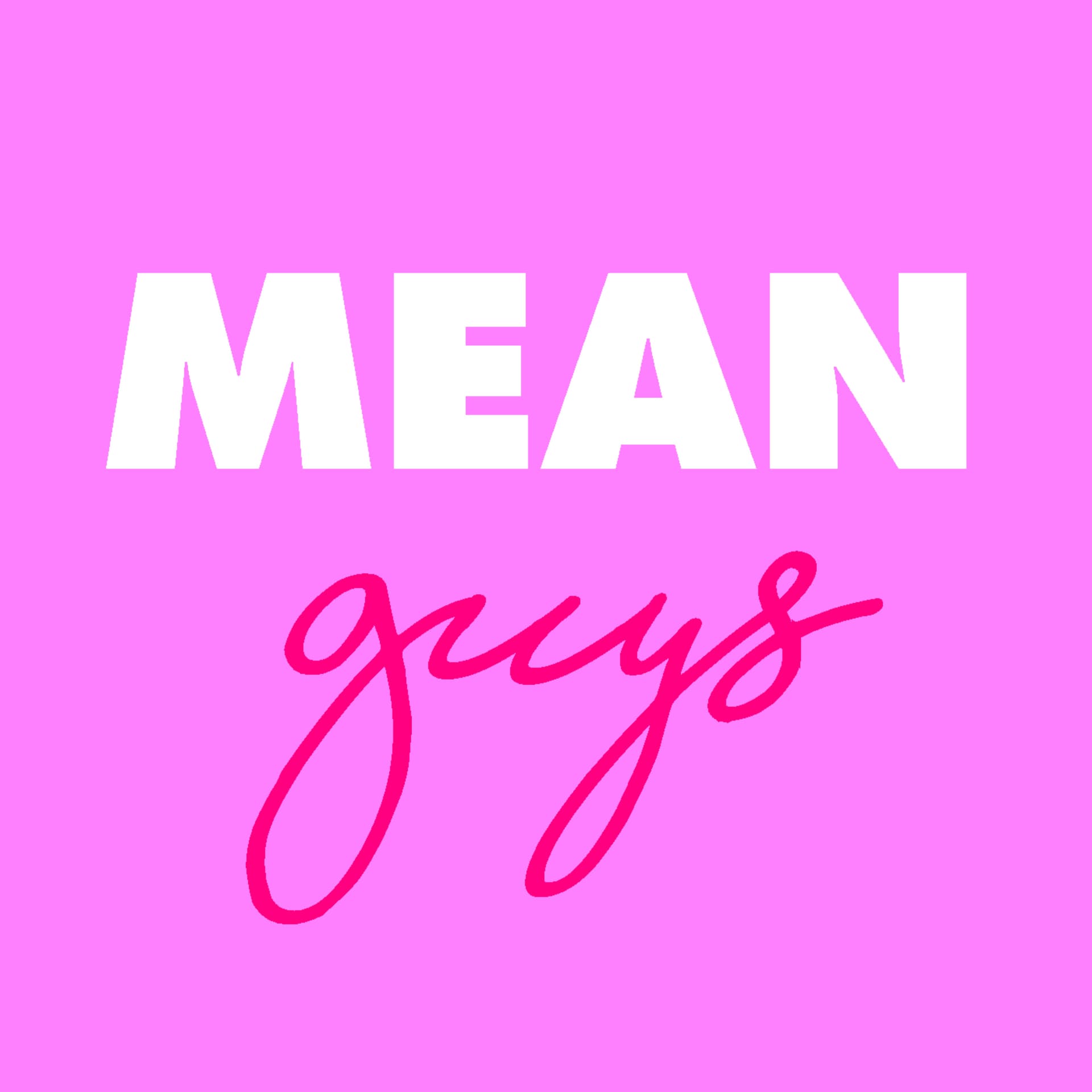 Mean Guys - Podcasts
