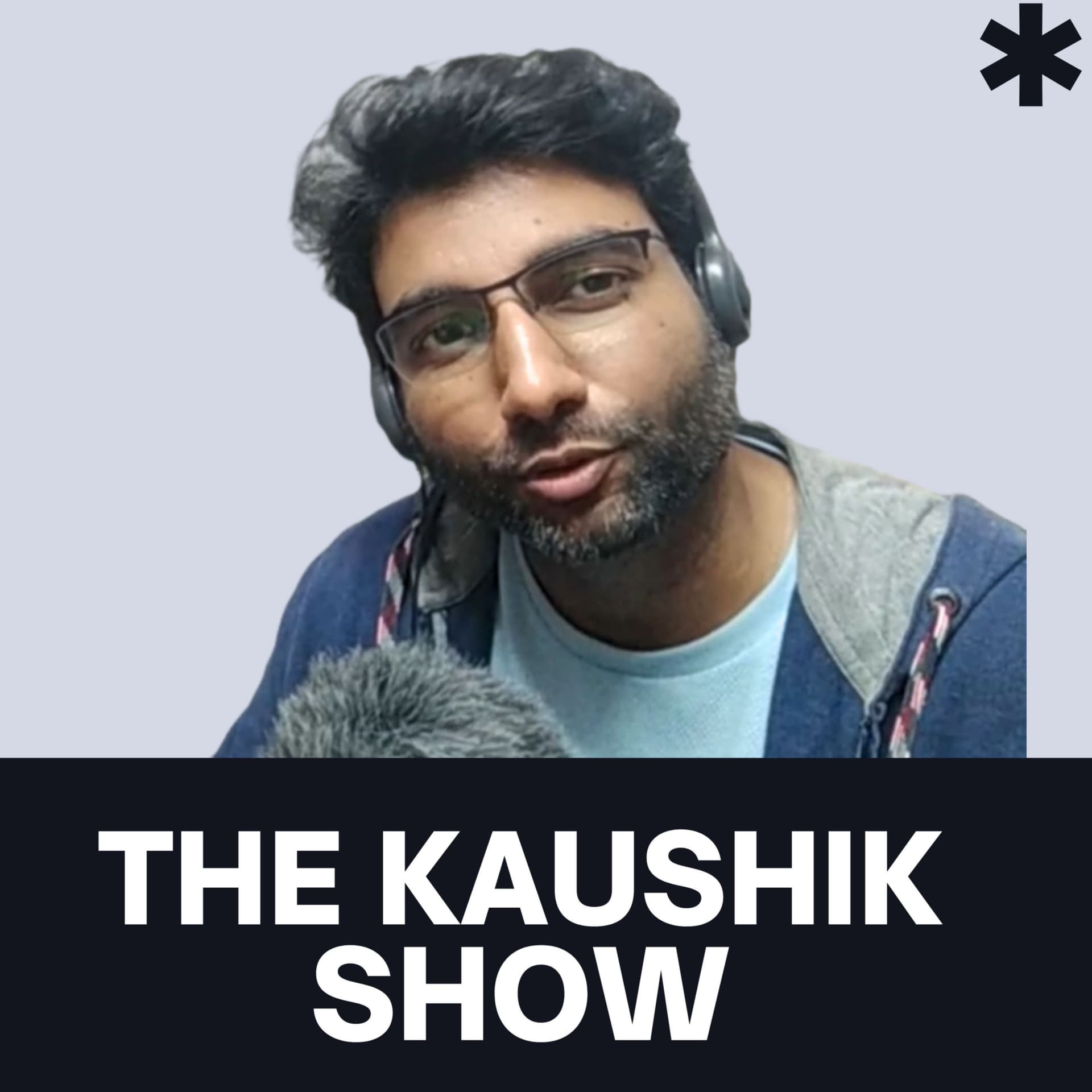 The Kaushik Show - Podcasts