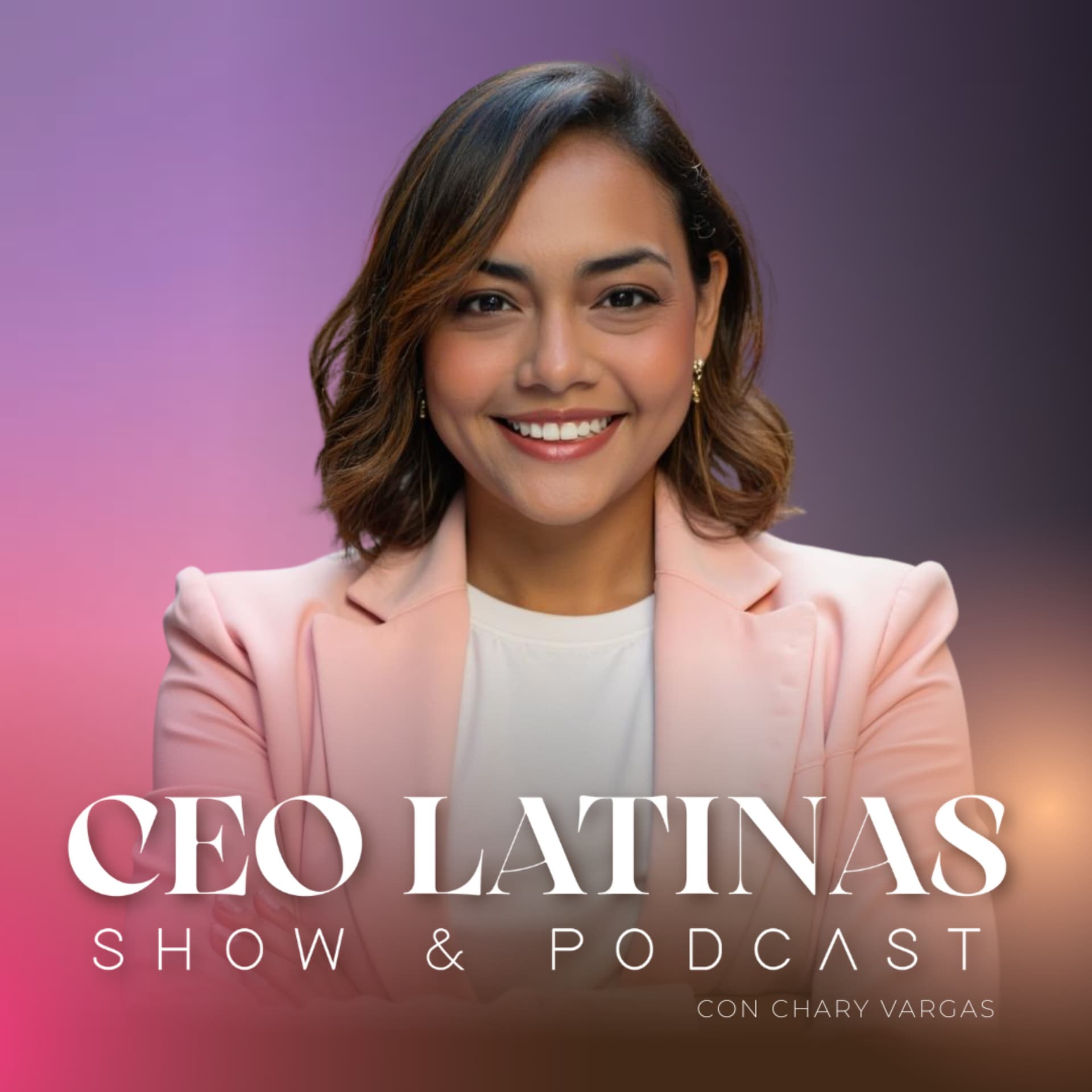 CEO Latinas Podcast by Chary Vargas - Podcasts