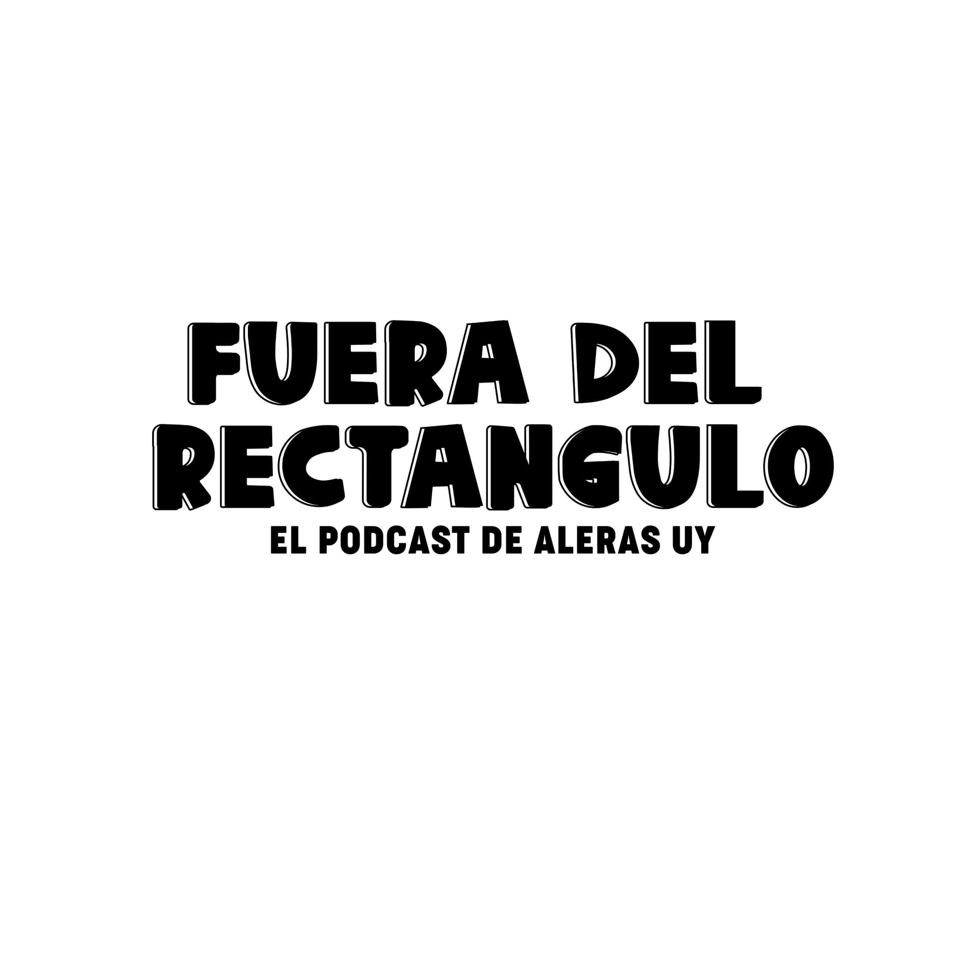 Fuera del rectángulo - Por Aleras Uy - Podcasts