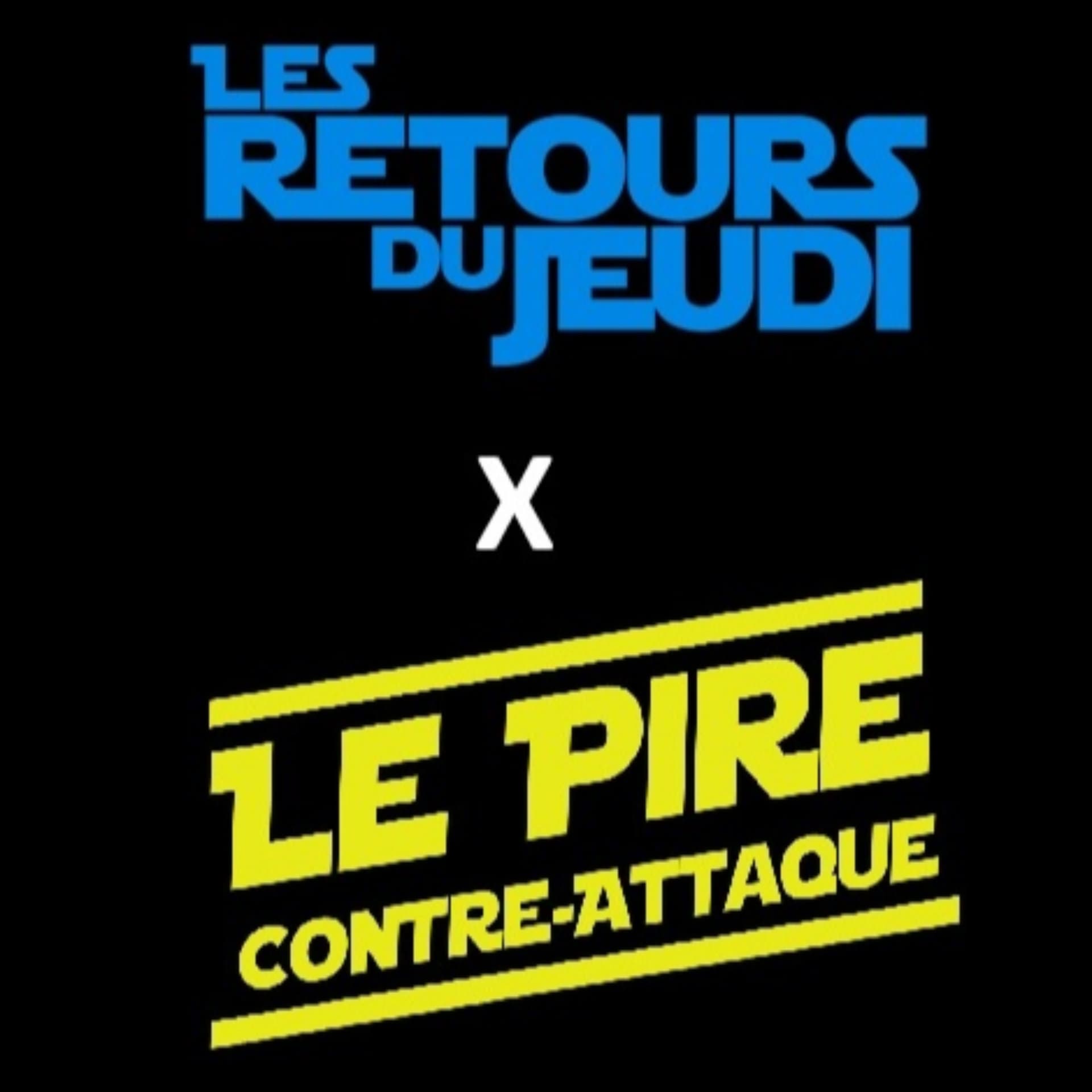 Les Retours du Jeudi x Le Pire Contre-attaque - Podcasts