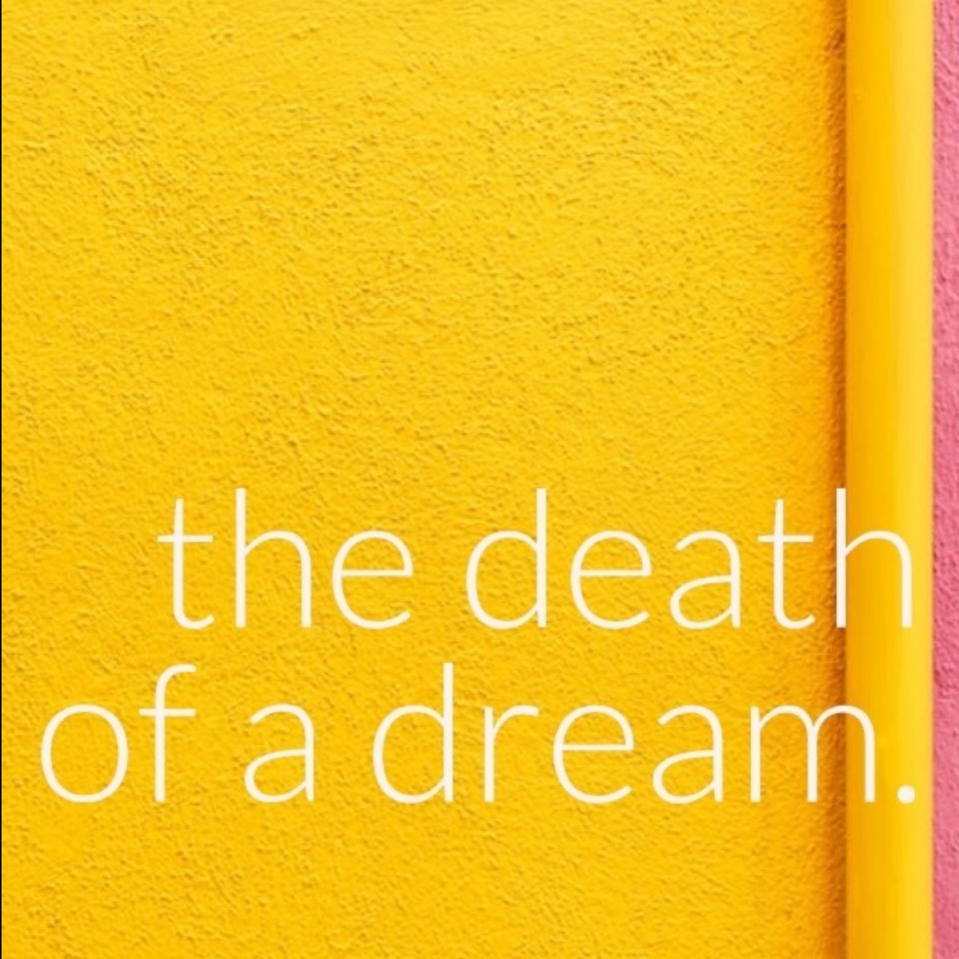 The Death of a Dream - Podcasts