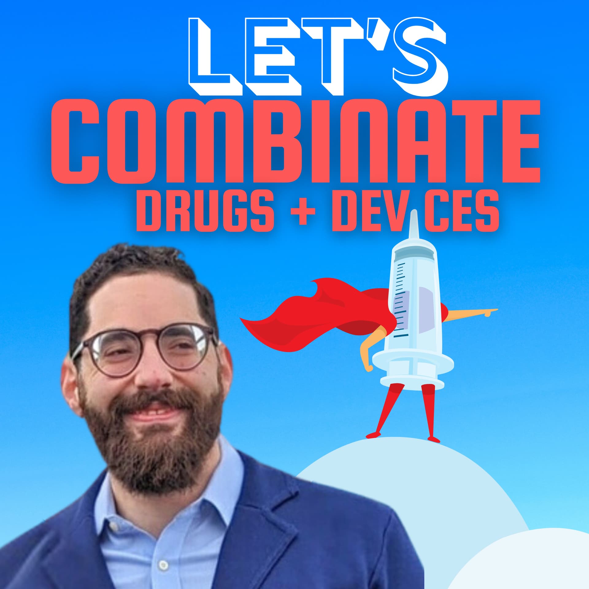 Let's Combinate - Drugs + Devices - Podcasts